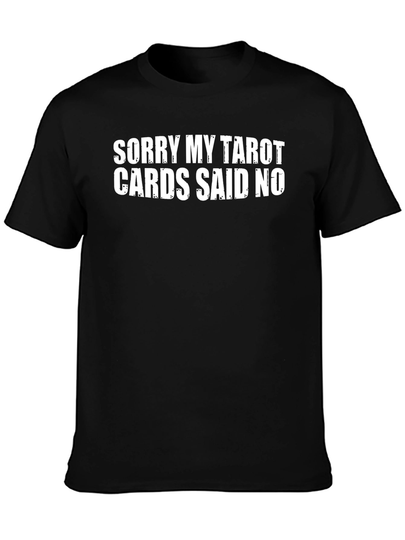 Sorry My Tarot Cards Said No T-Shirt