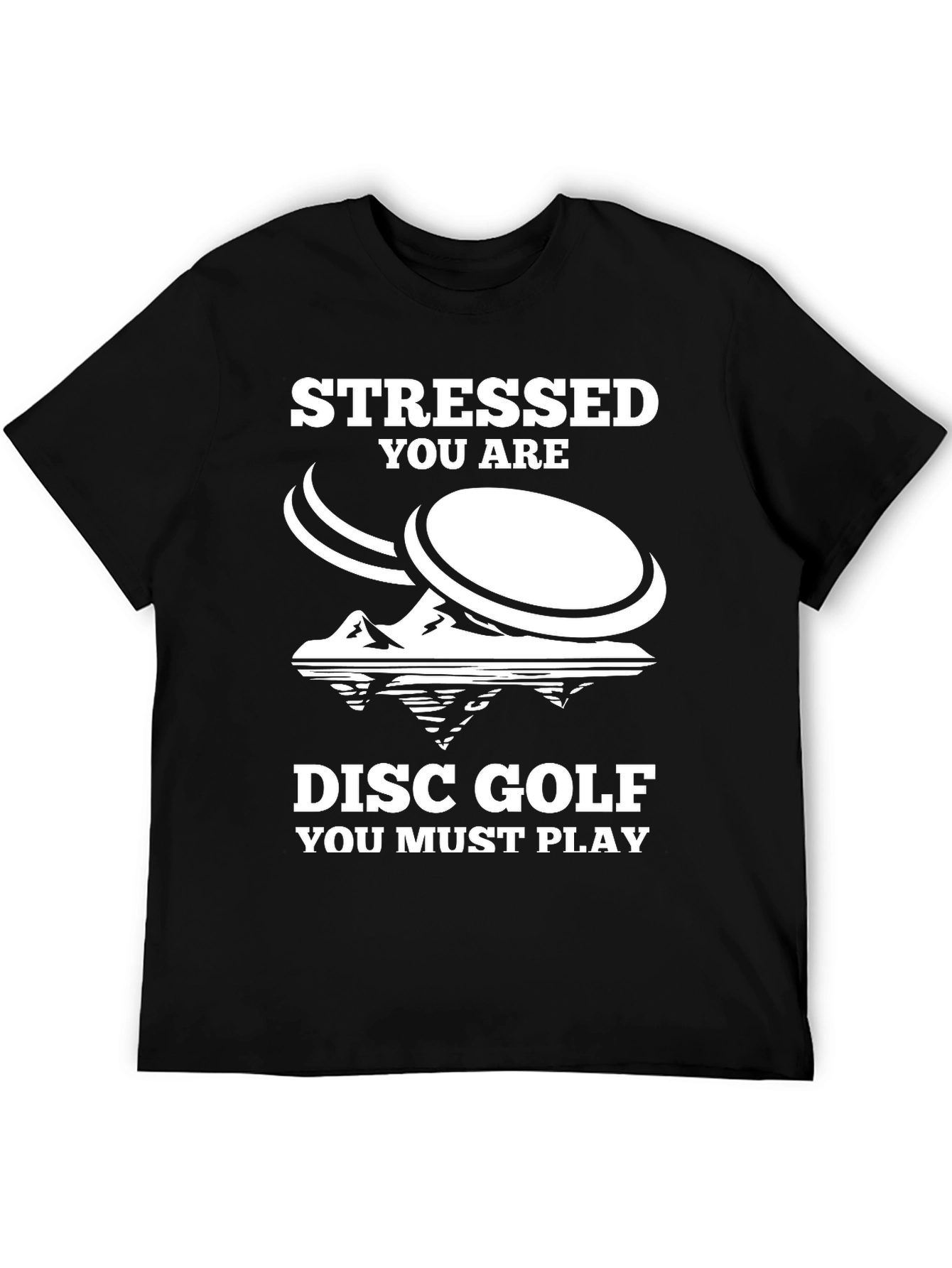 Stressed You Are Disc Golf T-Shirt