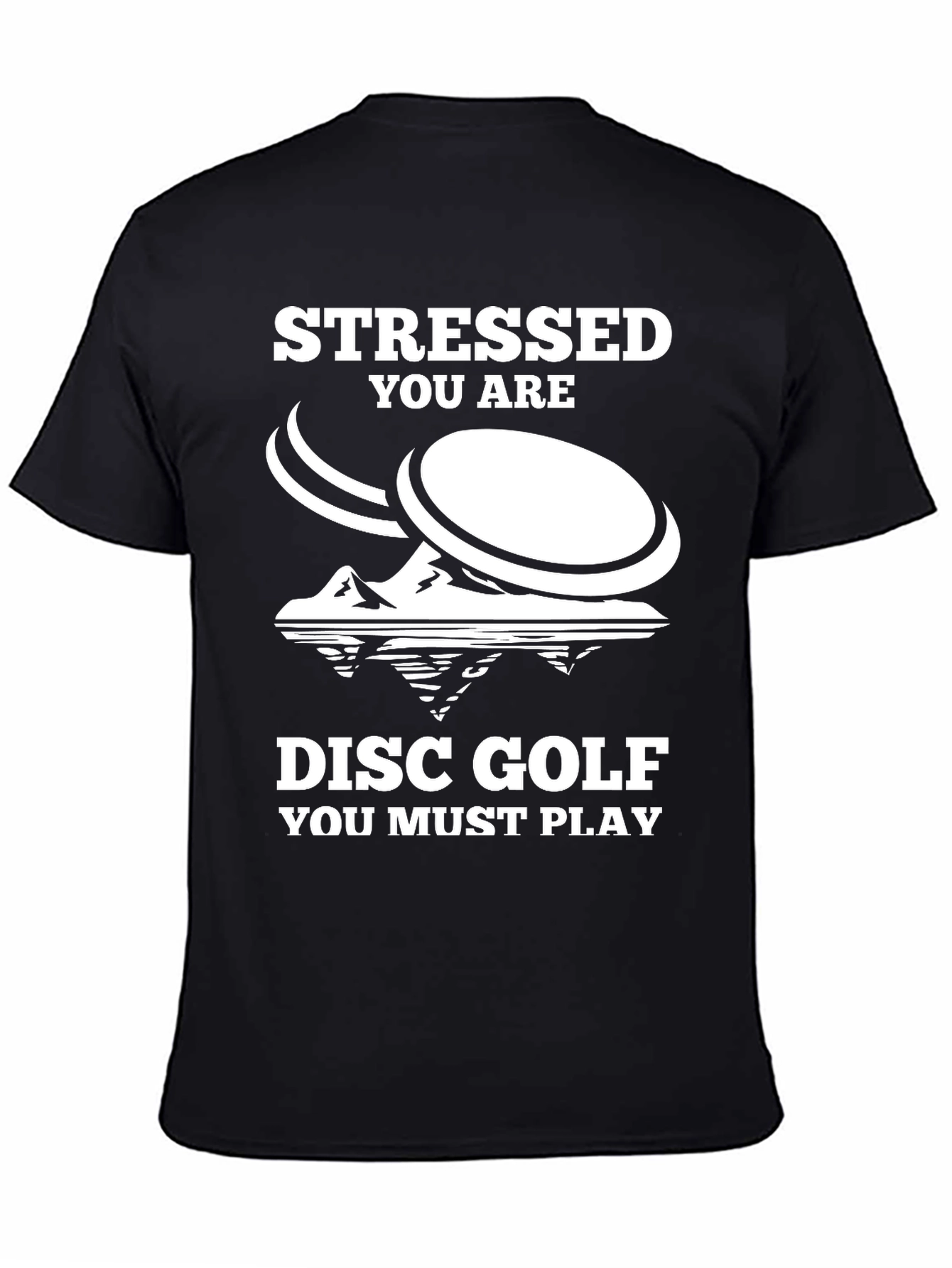 Stressed You Are Disc Golf T-Shirt
