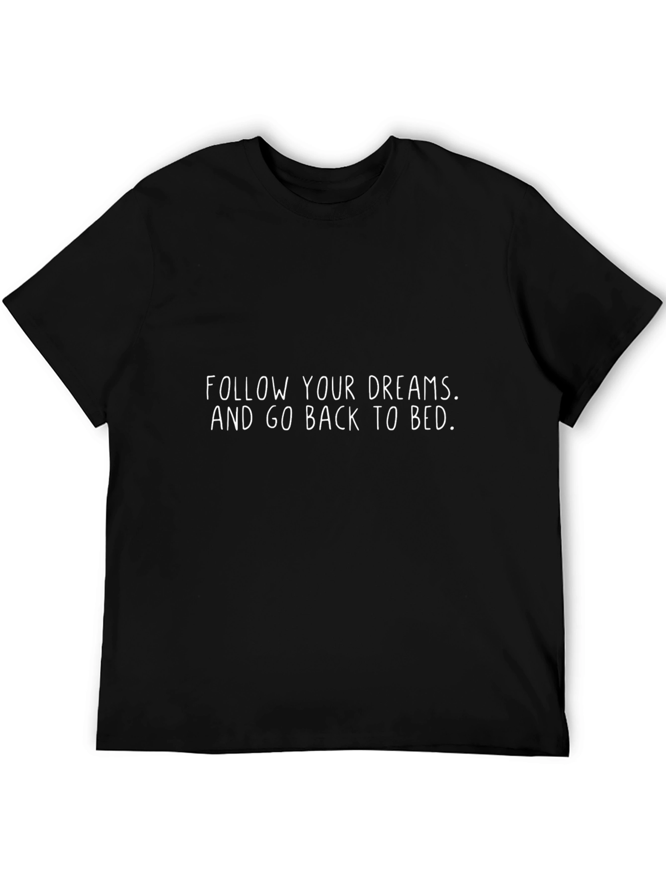Funny Slogan Tee: Follow Your Dreams Back to Bed