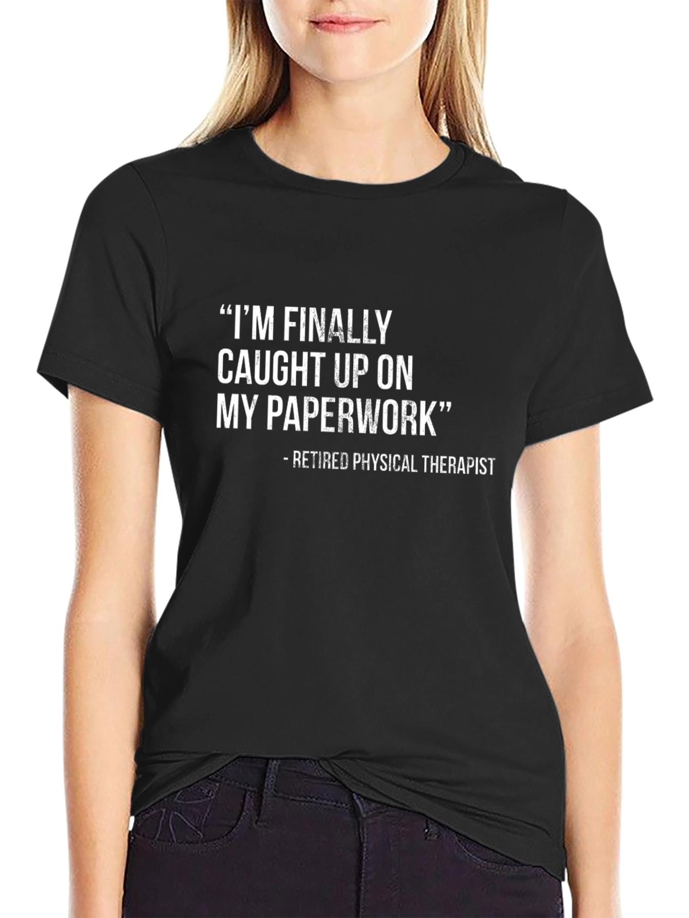 Retired Physical Therapist Sarcastic T-Shirt