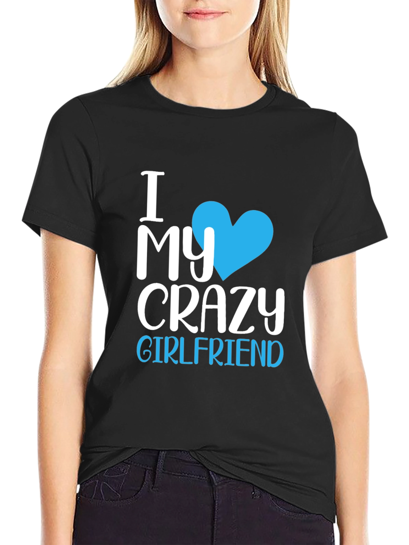 I Love My Crazy Girlfriend T-Shirt - Novelty Tee