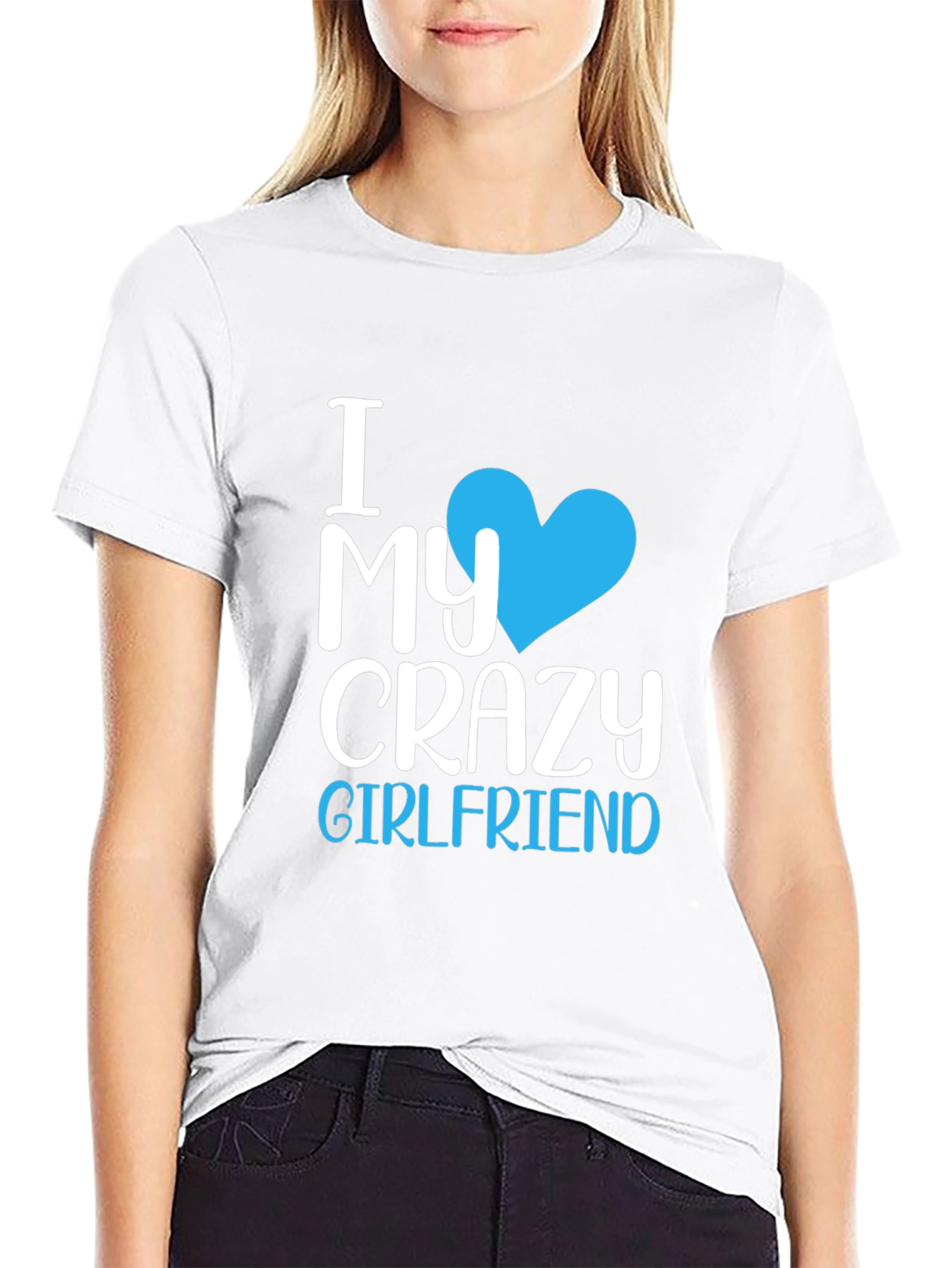 I Love My Crazy Girlfriend T-Shirt - Novelty Tee