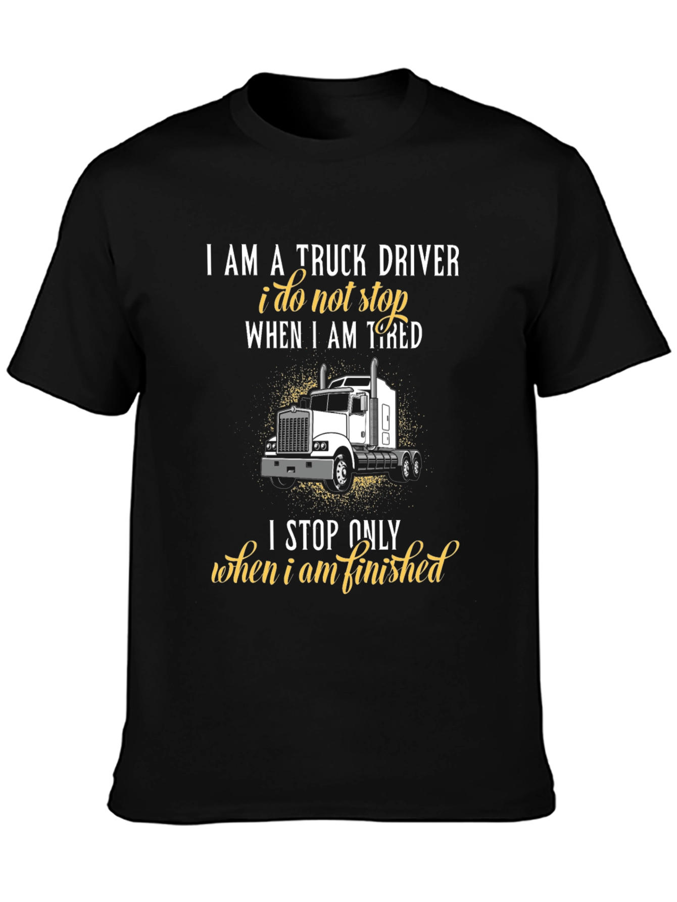 Truck Driver Graphic T-Shirt - Never Stop