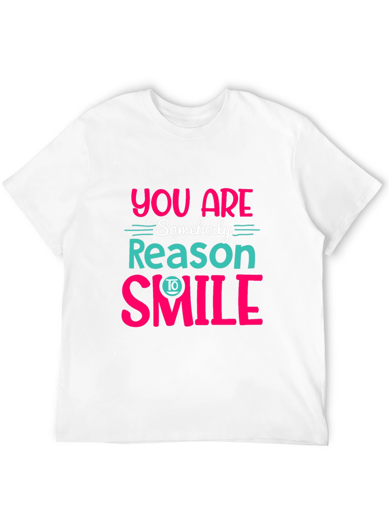 You Are Somebody Reason To Smile Graphic Tee
