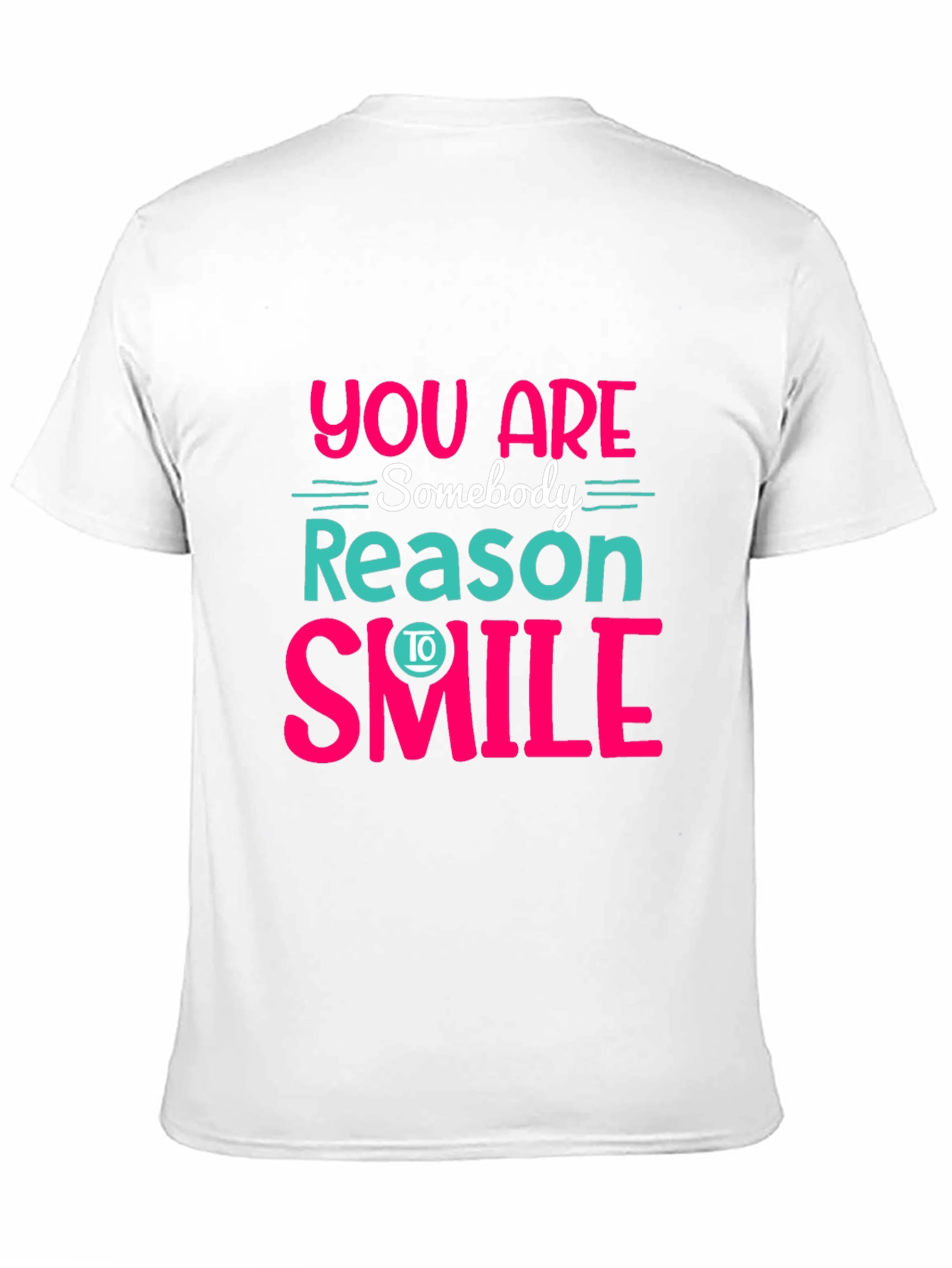 You Are Somebody Reason To Smile Graphic Tee