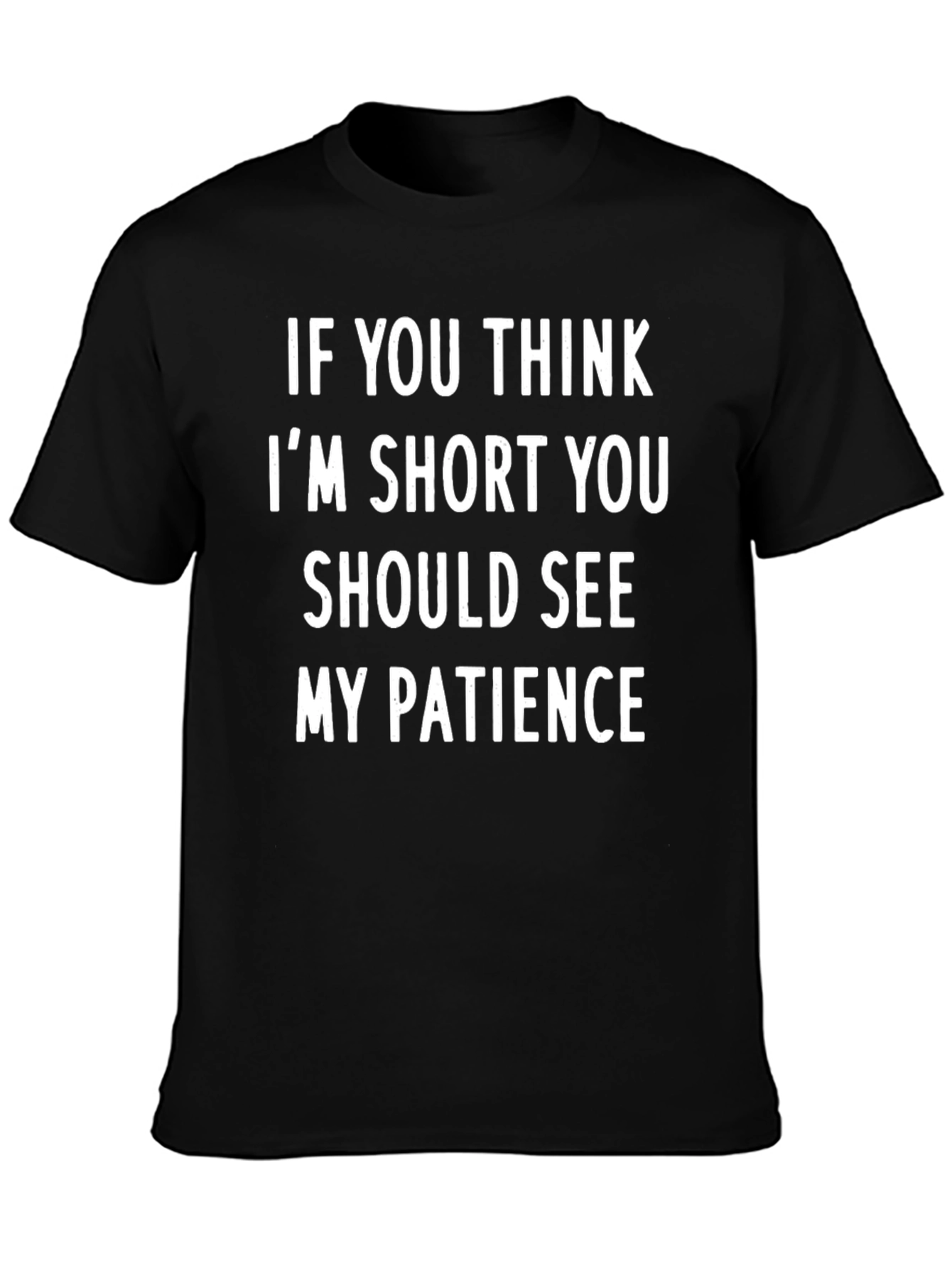 Funny Graphic T-Shirt - Short & Patience