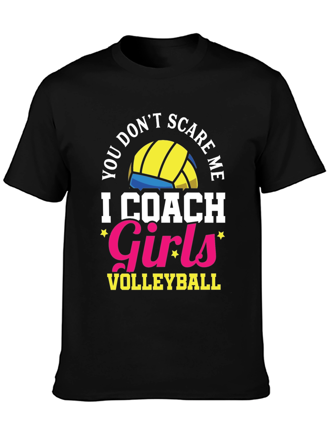 Volleyball Girls Coach T-Shirt: You Dont Scare Me