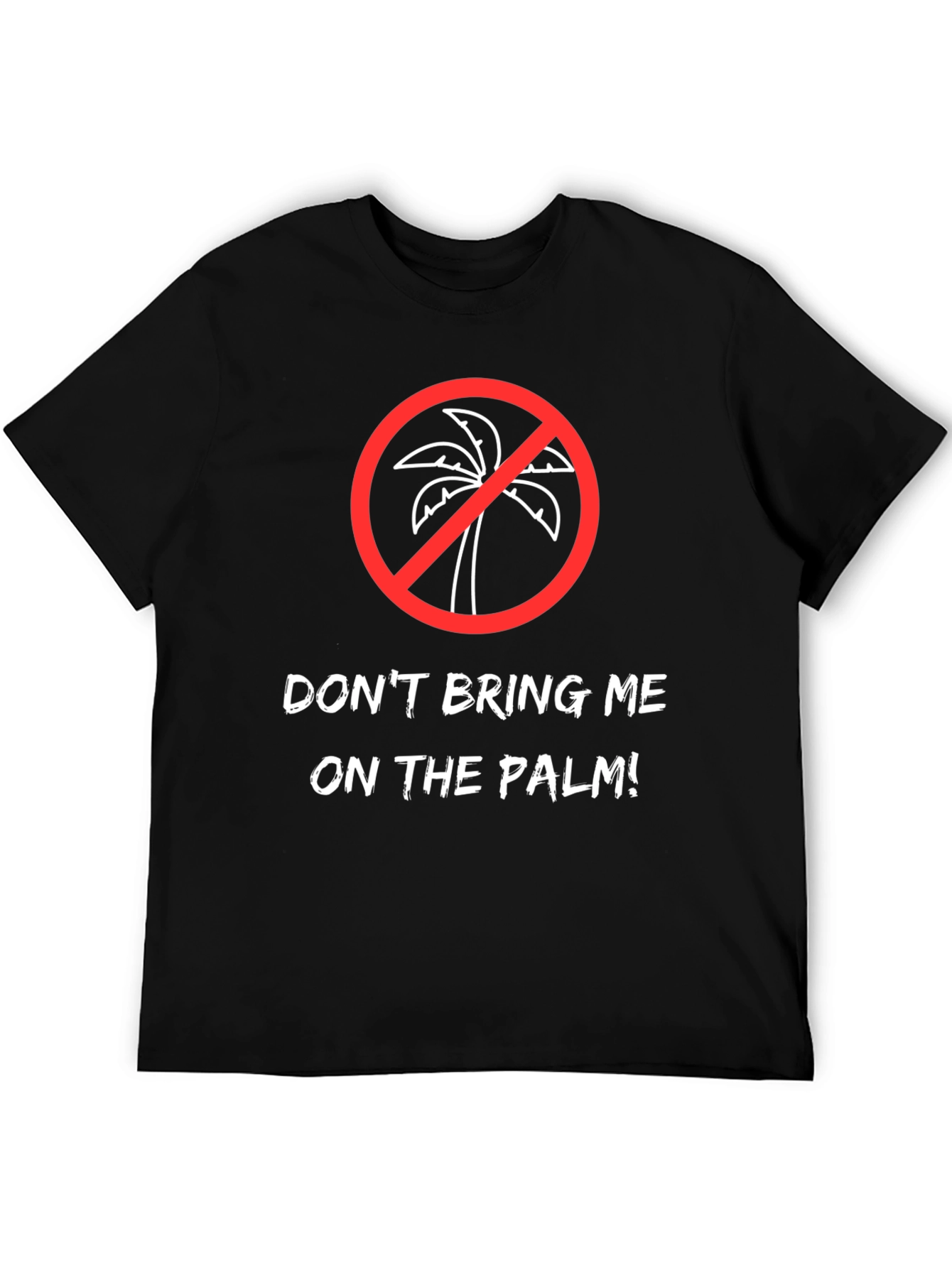 Dont Bring Me on the Palm! Graphic Tee