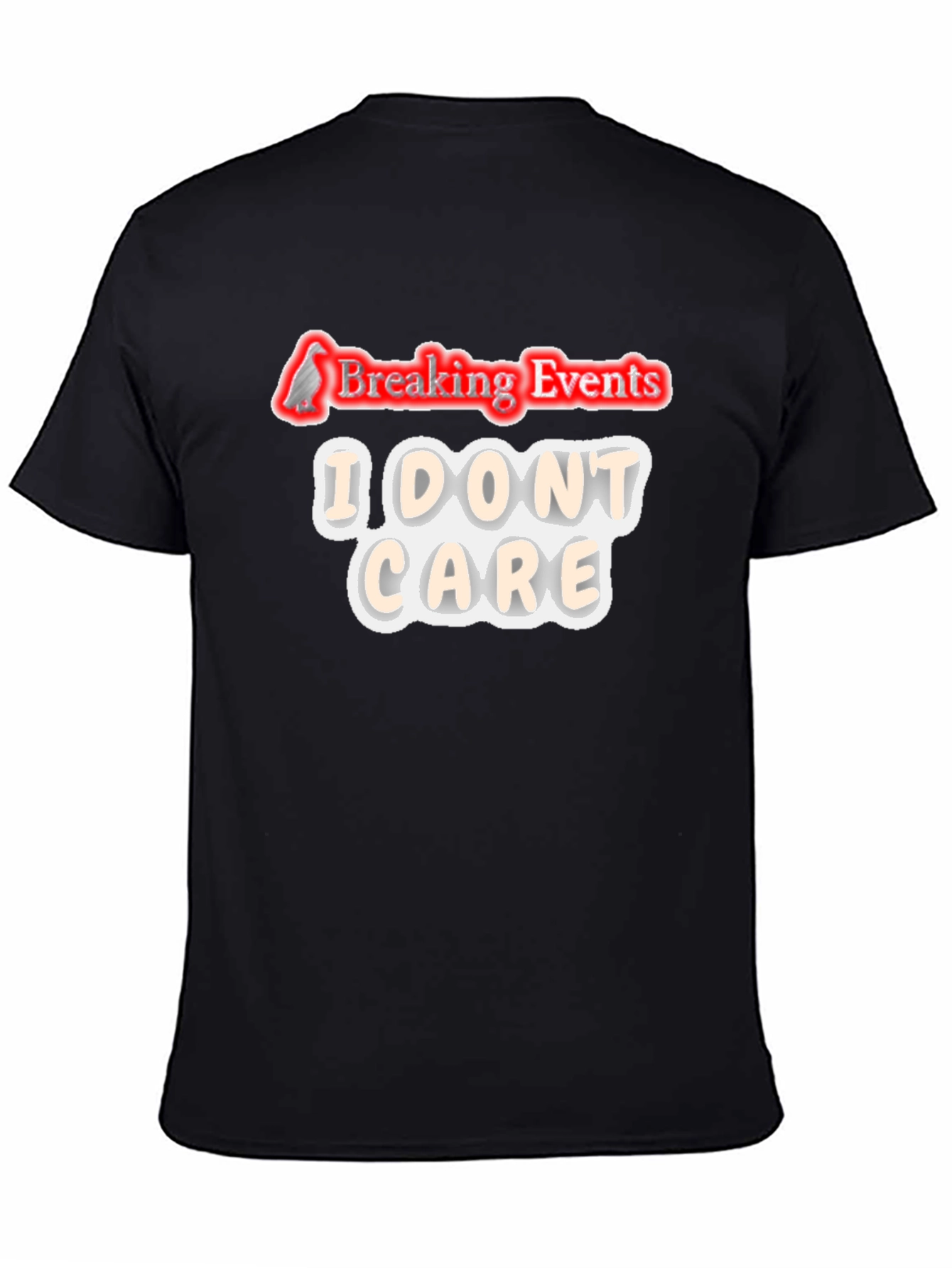 Breaking Events I Dont Care Graphic T-Shirt