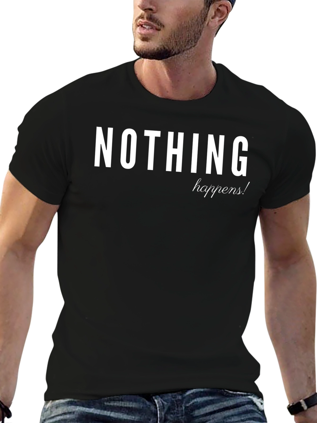 Nothing Happens Black T-Shirt - Mens Crew Neck