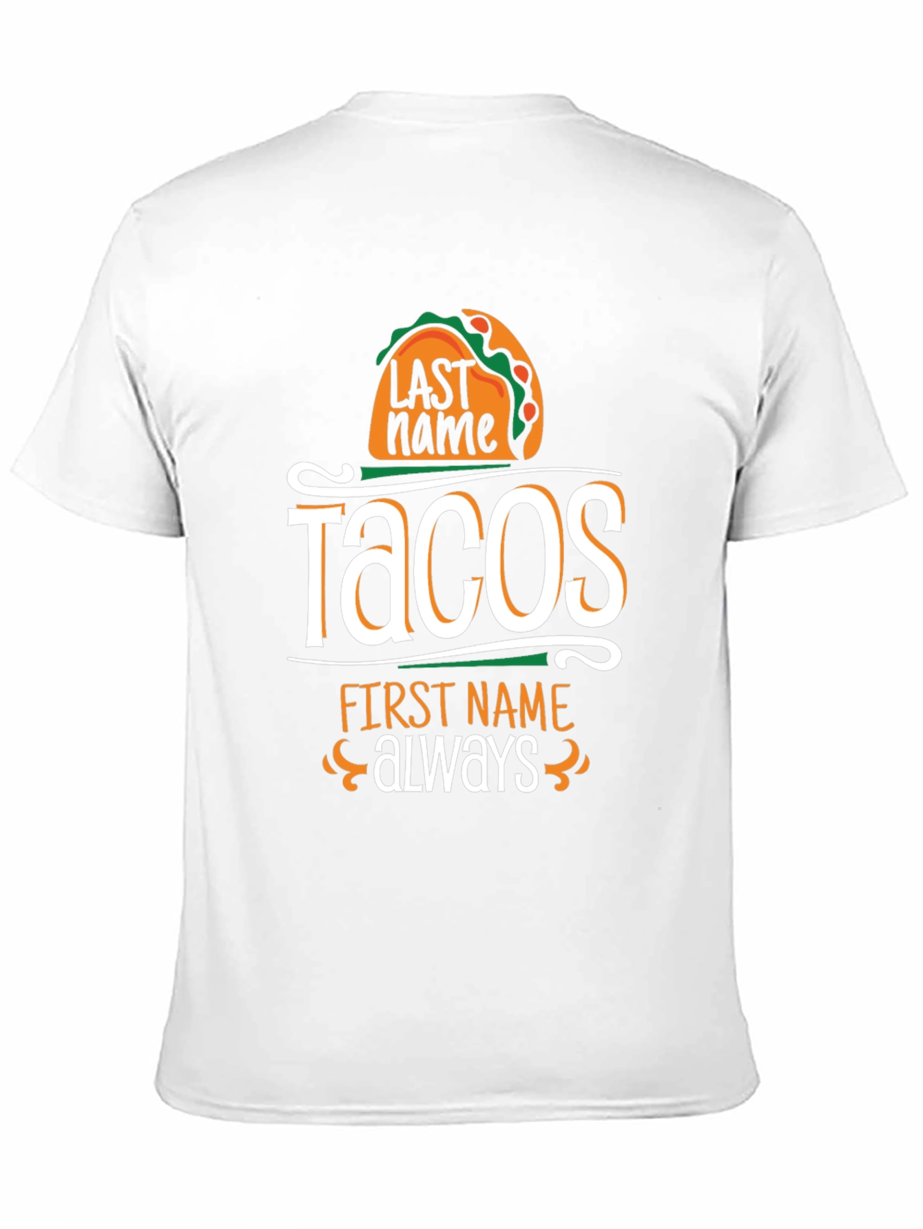 Tacos Last Name Always First Name T-Shirt