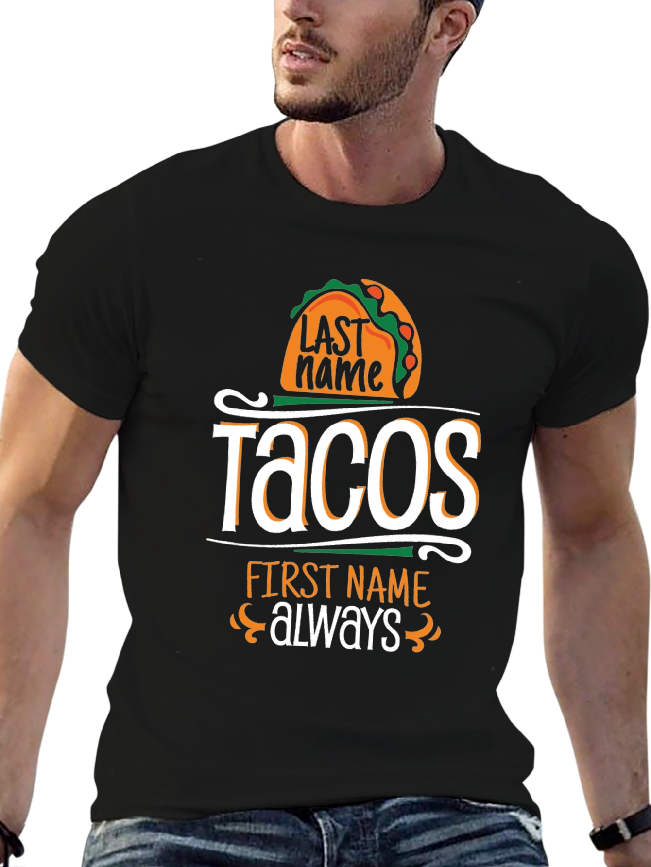 Tacos Last Name Always First Name T-Shirt