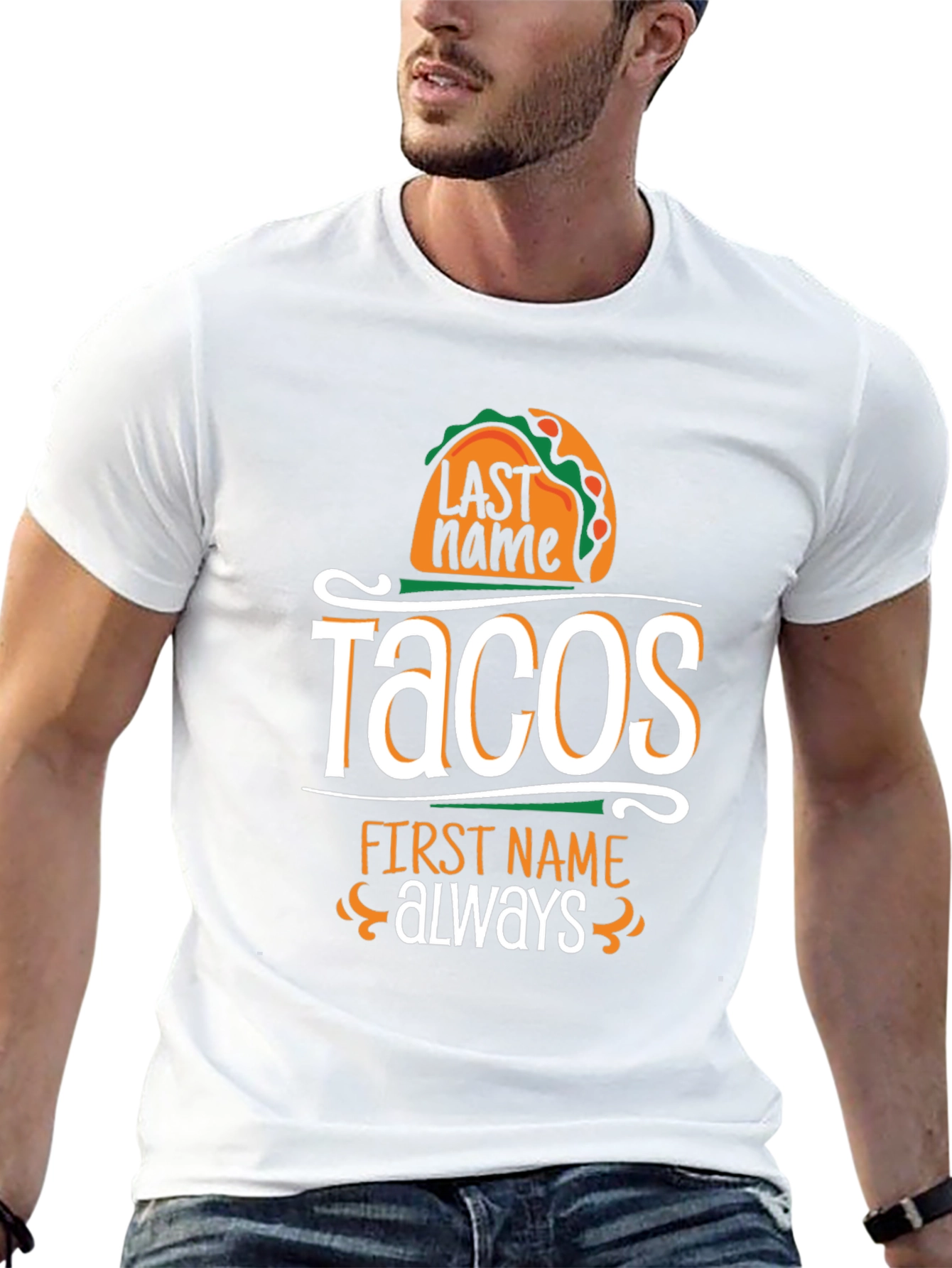 Tacos Last Name Always First Name T-Shirt
