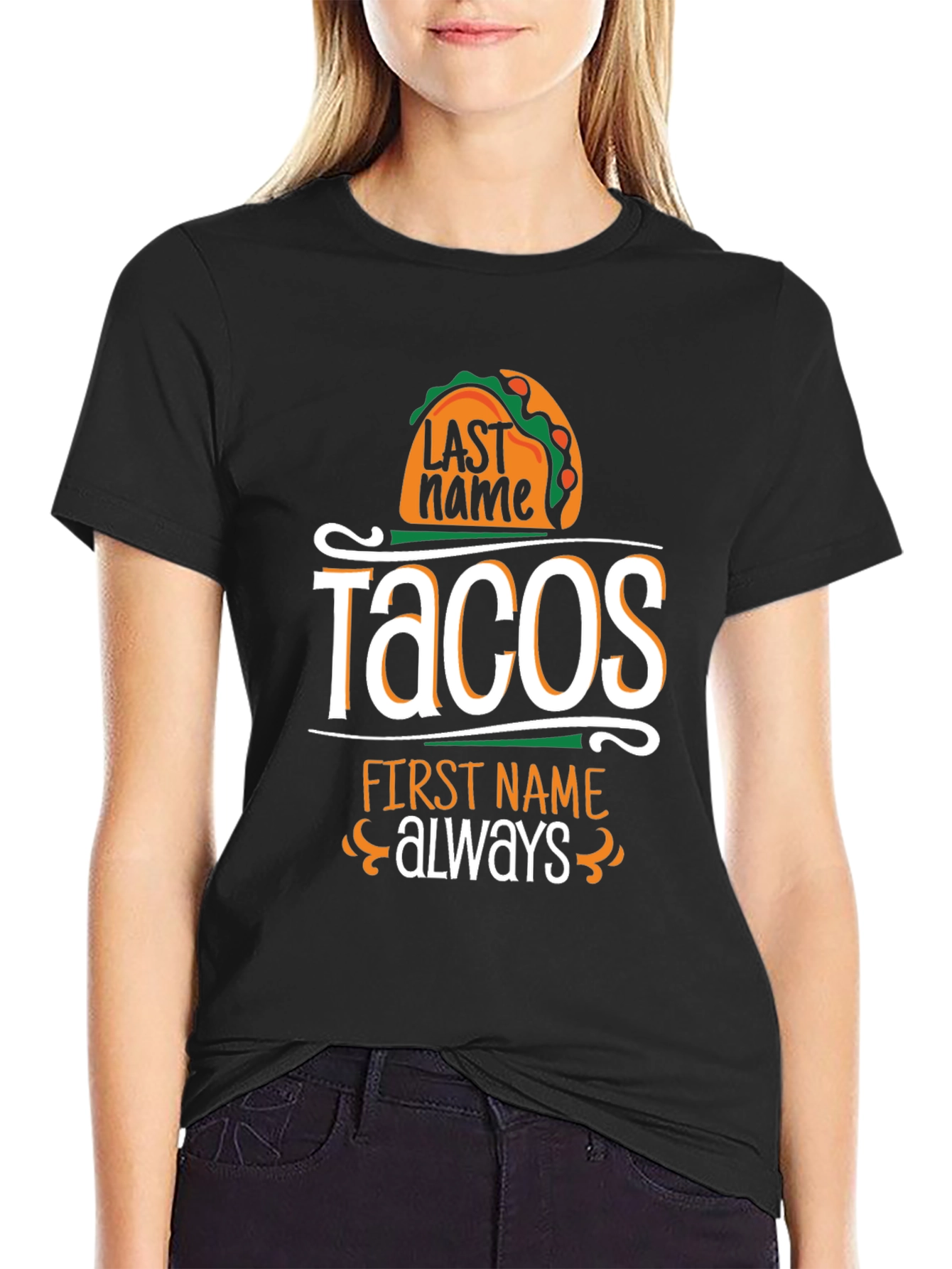 Tacos Last Name Always First Name T-Shirt