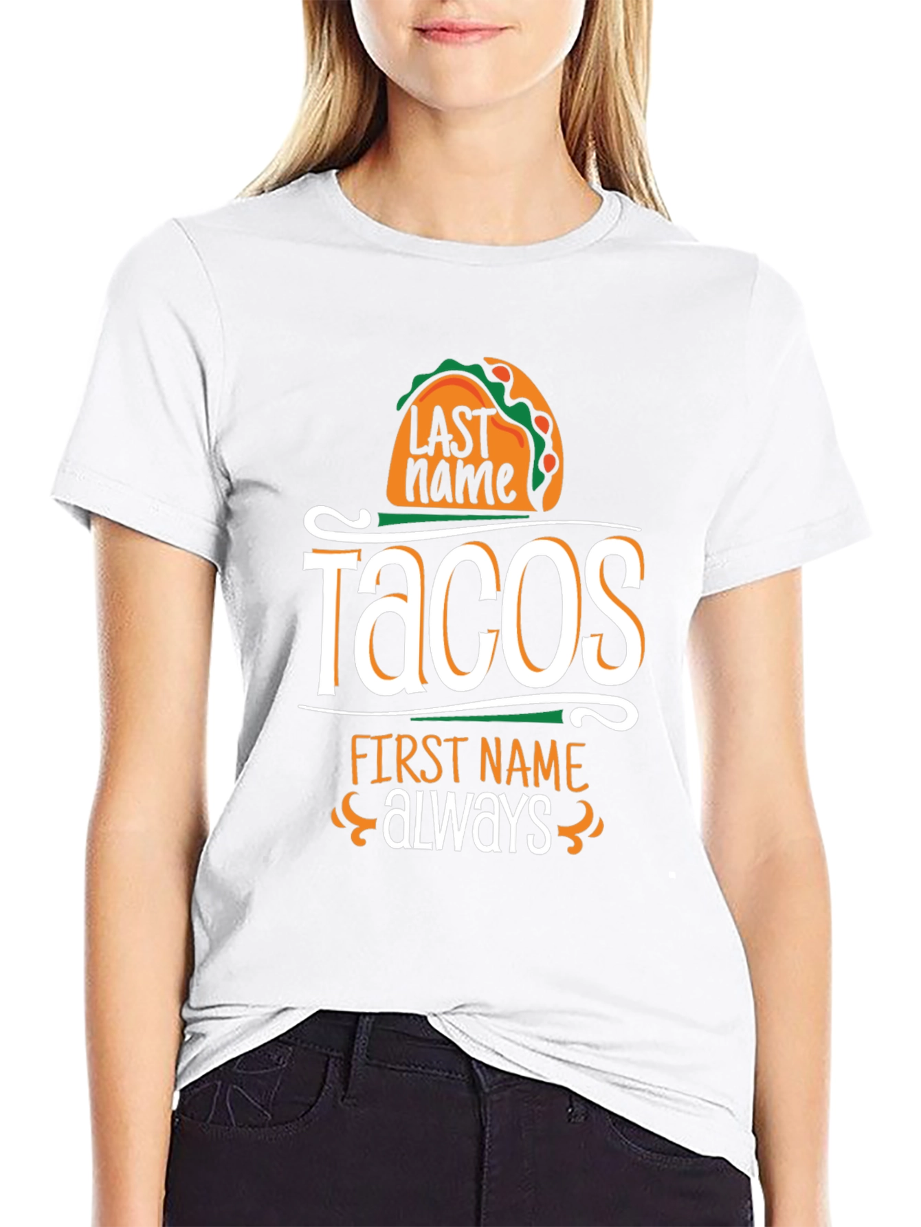 Tacos Last Name Always First Name T-Shirt