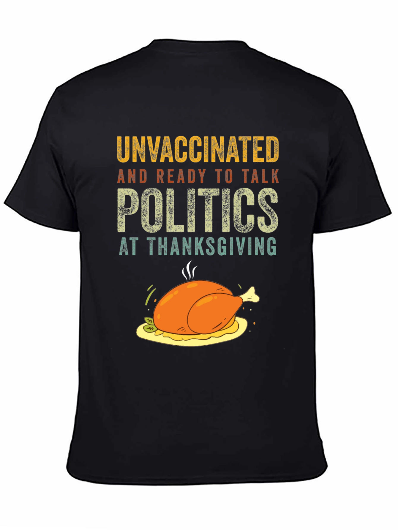 Unvaccinated Thanksgiving Politics T-Shirt