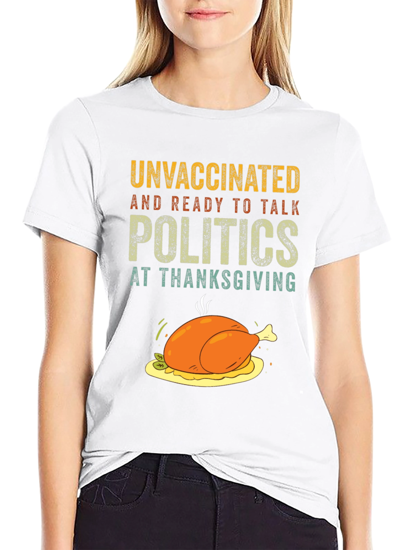 Unvaccinated Thanksgiving Politics T-Shirt