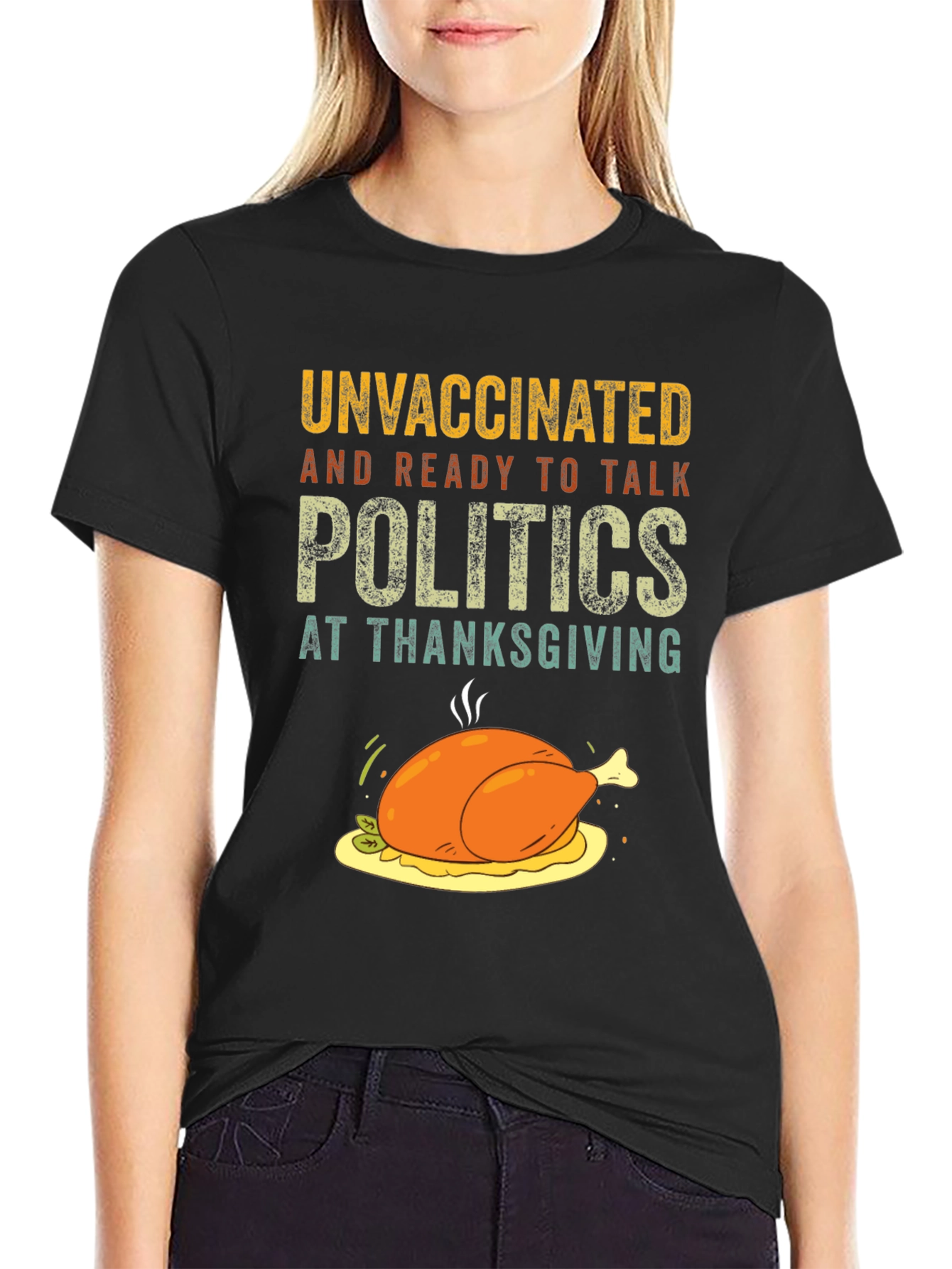 Unvaccinated Thanksgiving Politics T-Shirt