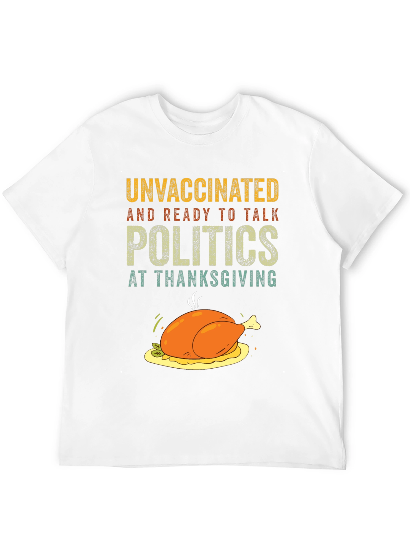 Unvaccinated Thanksgiving Politics T-Shirt