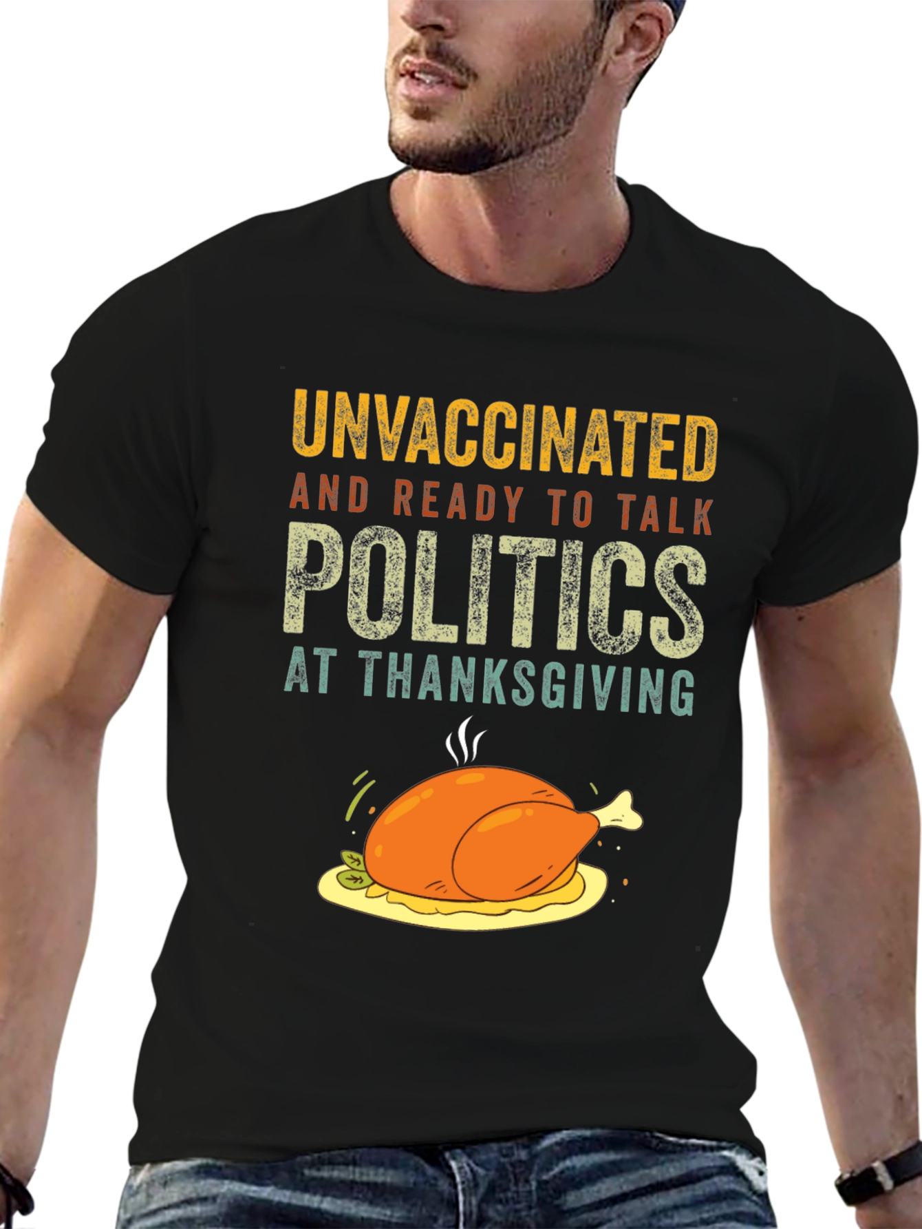 Unvaccinated Thanksgiving Politics T-Shirt