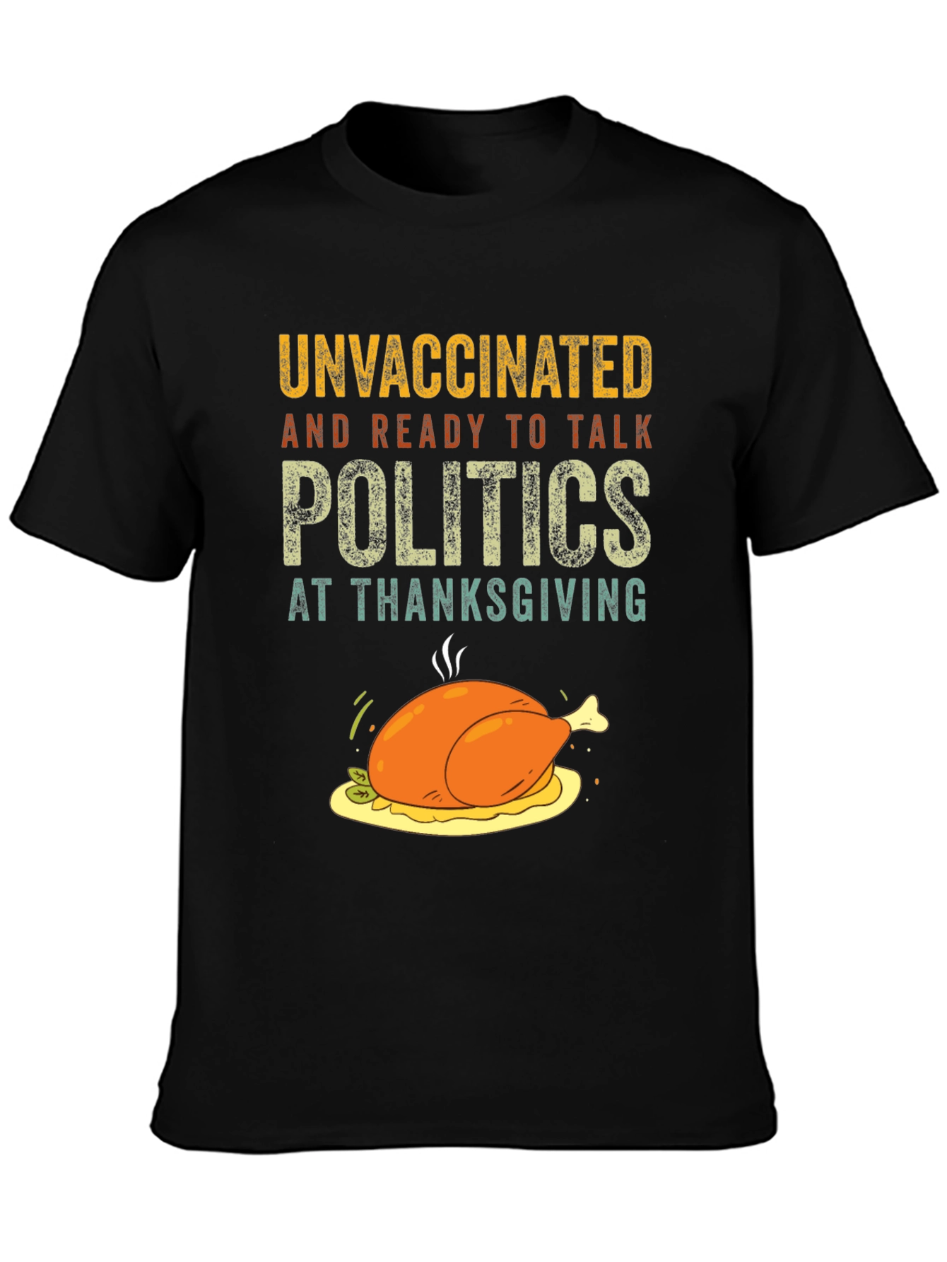 Unvaccinated Thanksgiving Politics T-Shirt