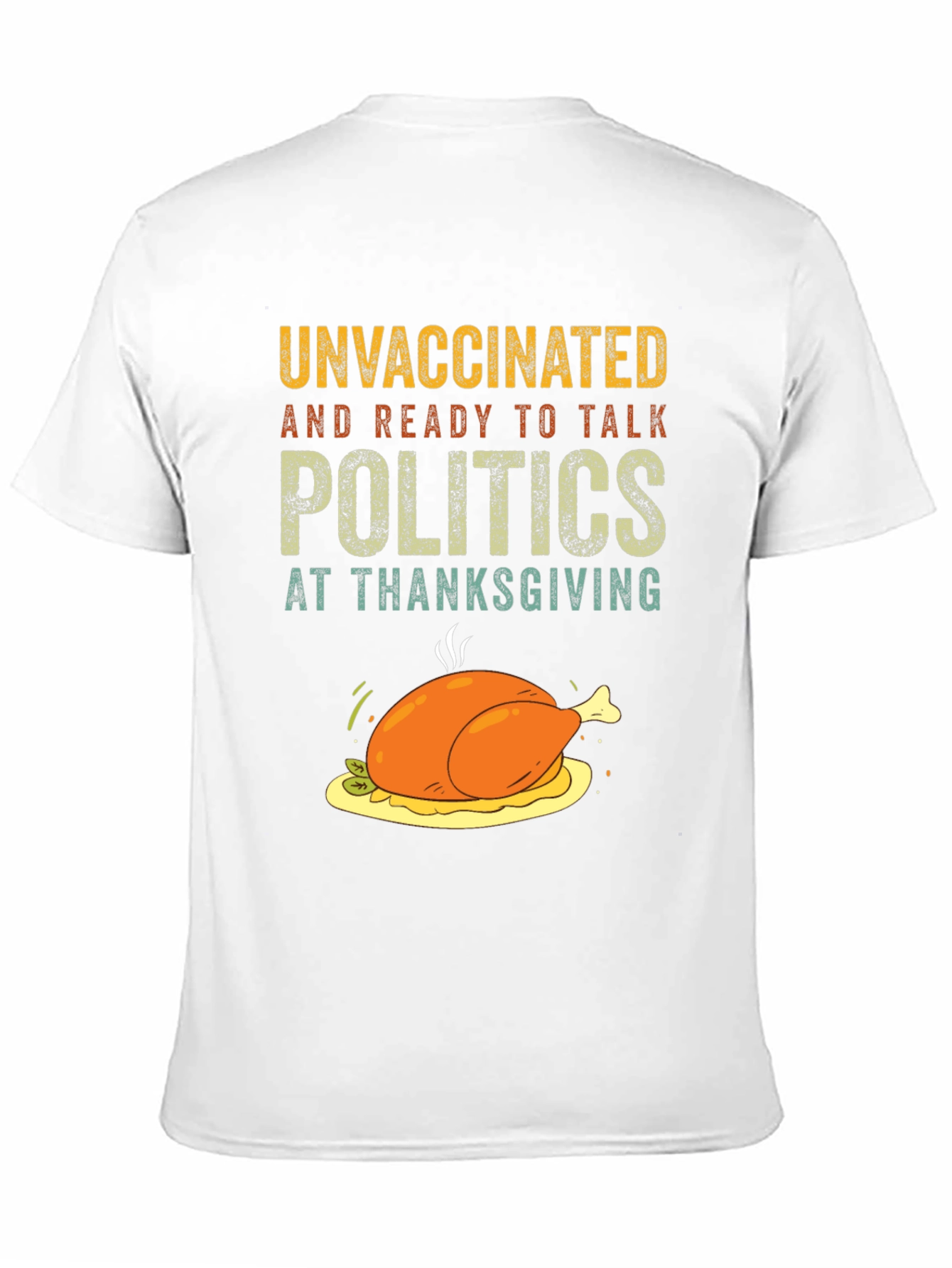 Unvaccinated Thanksgiving Politics T-Shirt