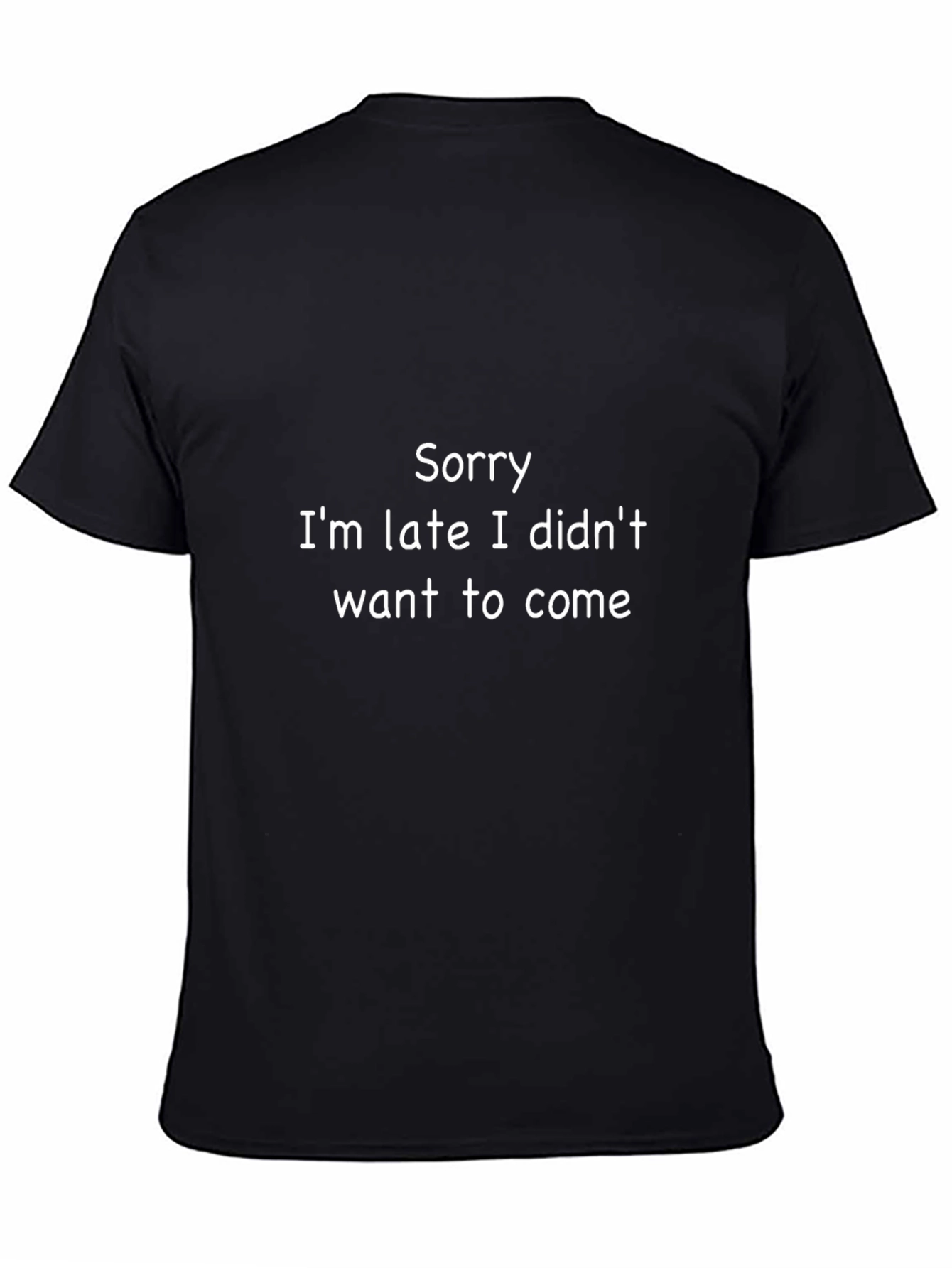 Funny Slogan T-Shirt - Sorry Im Late