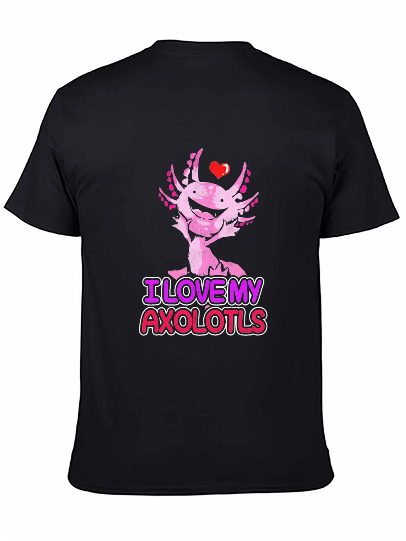 I Love My Axolotls Black T-Shirt