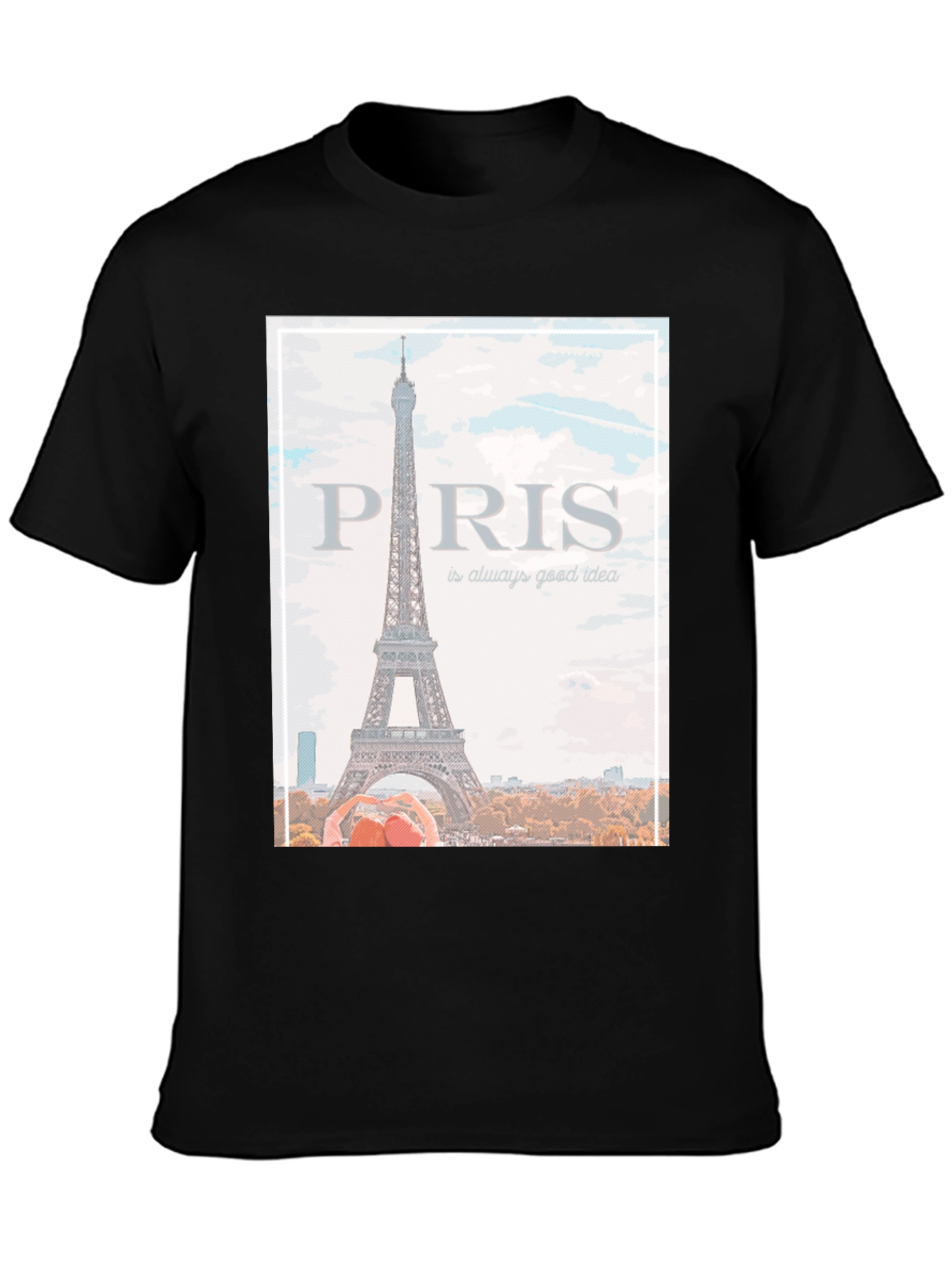 Paris Eiffel Tower T-Shirt - Always a Good Idea!