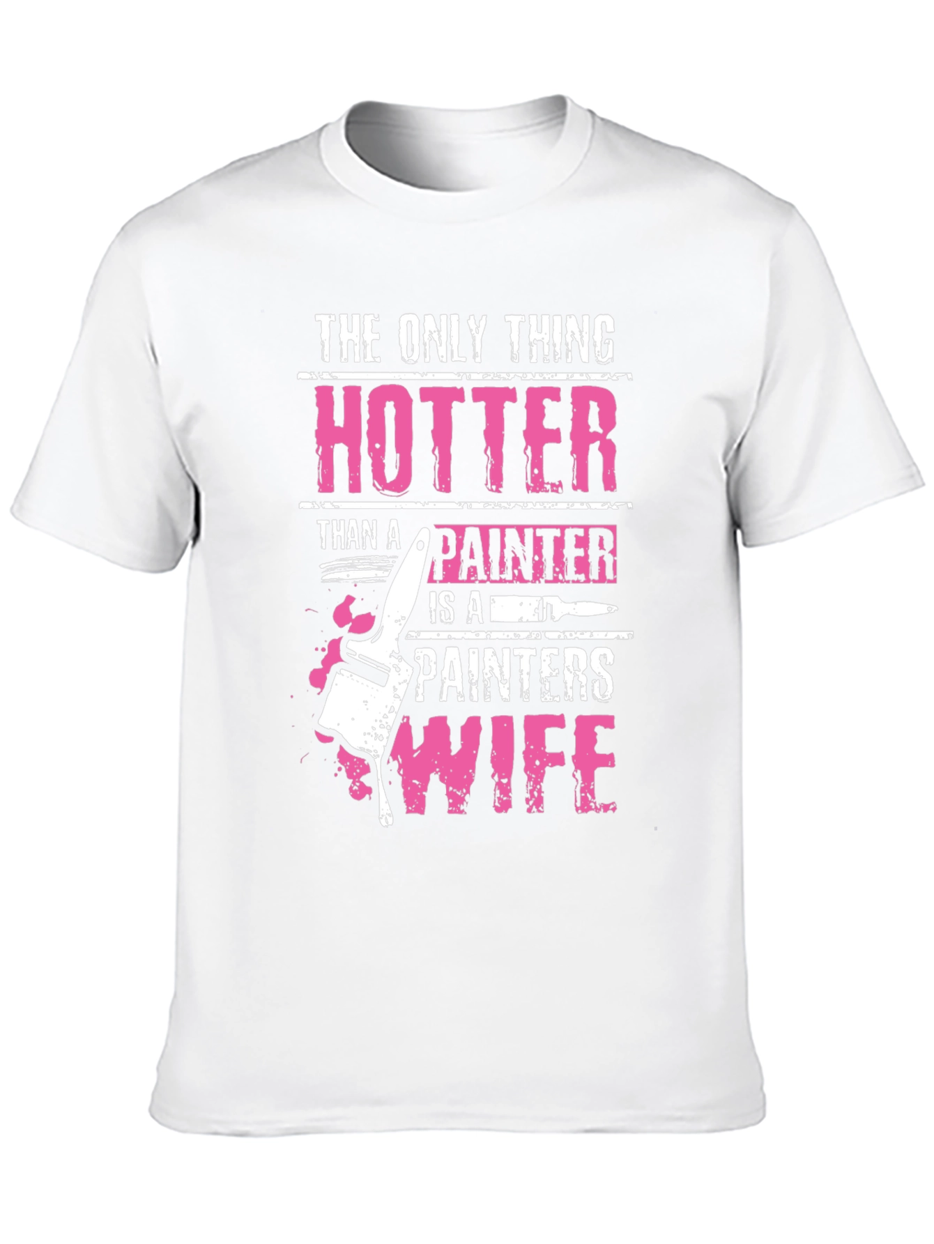 Hotter Than a Painters Wife Graphic Tee