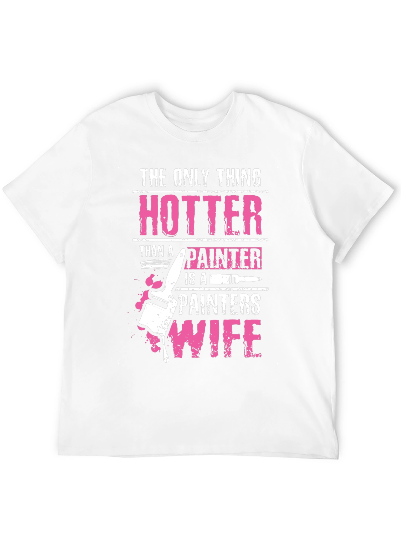 Hotter Than a Painters Wife Graphic Tee