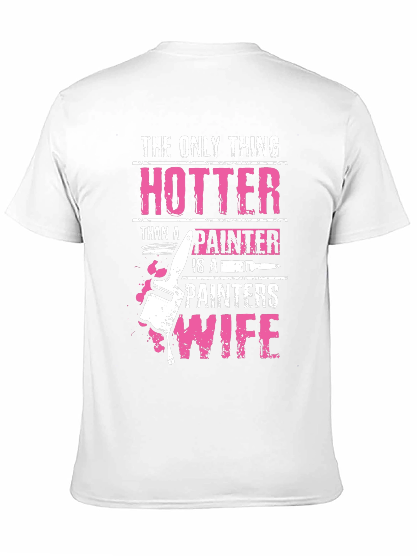 Hotter Than a Painters Wife Graphic Tee