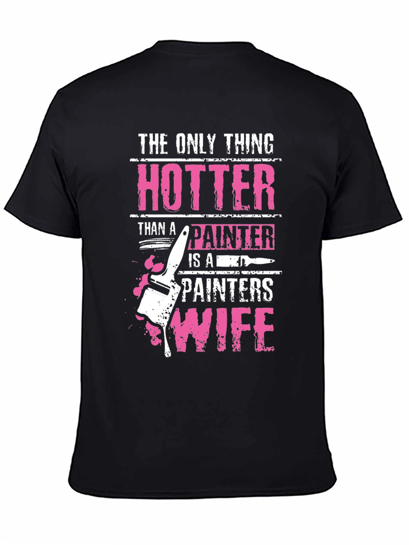 Hotter Than a Painters Wife Graphic Tee