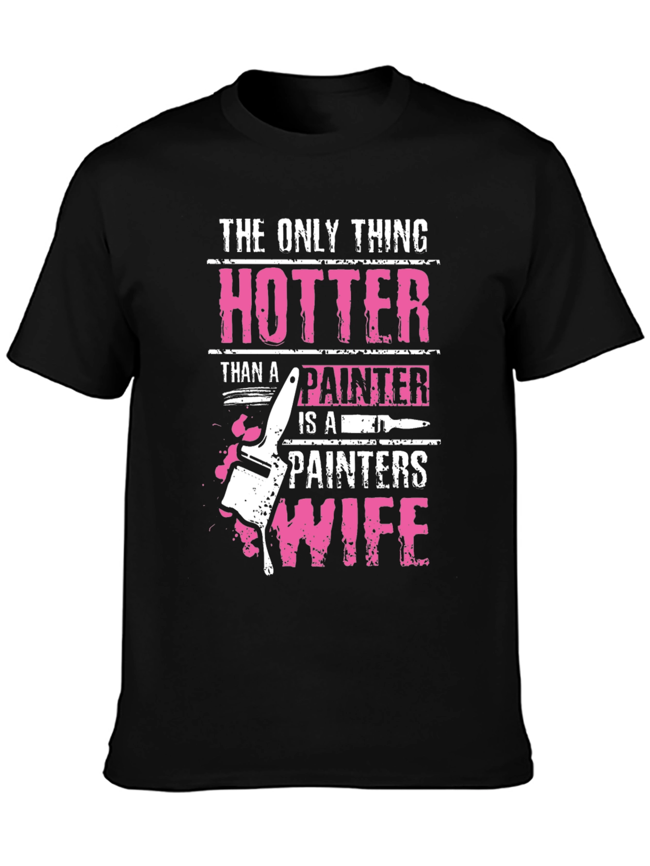 Hotter Than a Painters Wife Graphic Tee