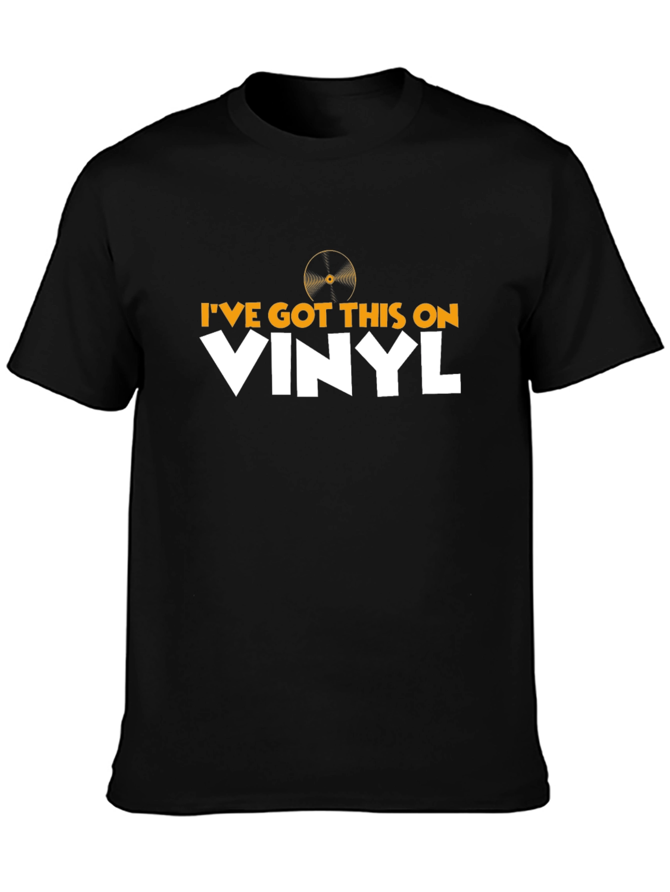 Ive Got This On Vinyl T-Shirt