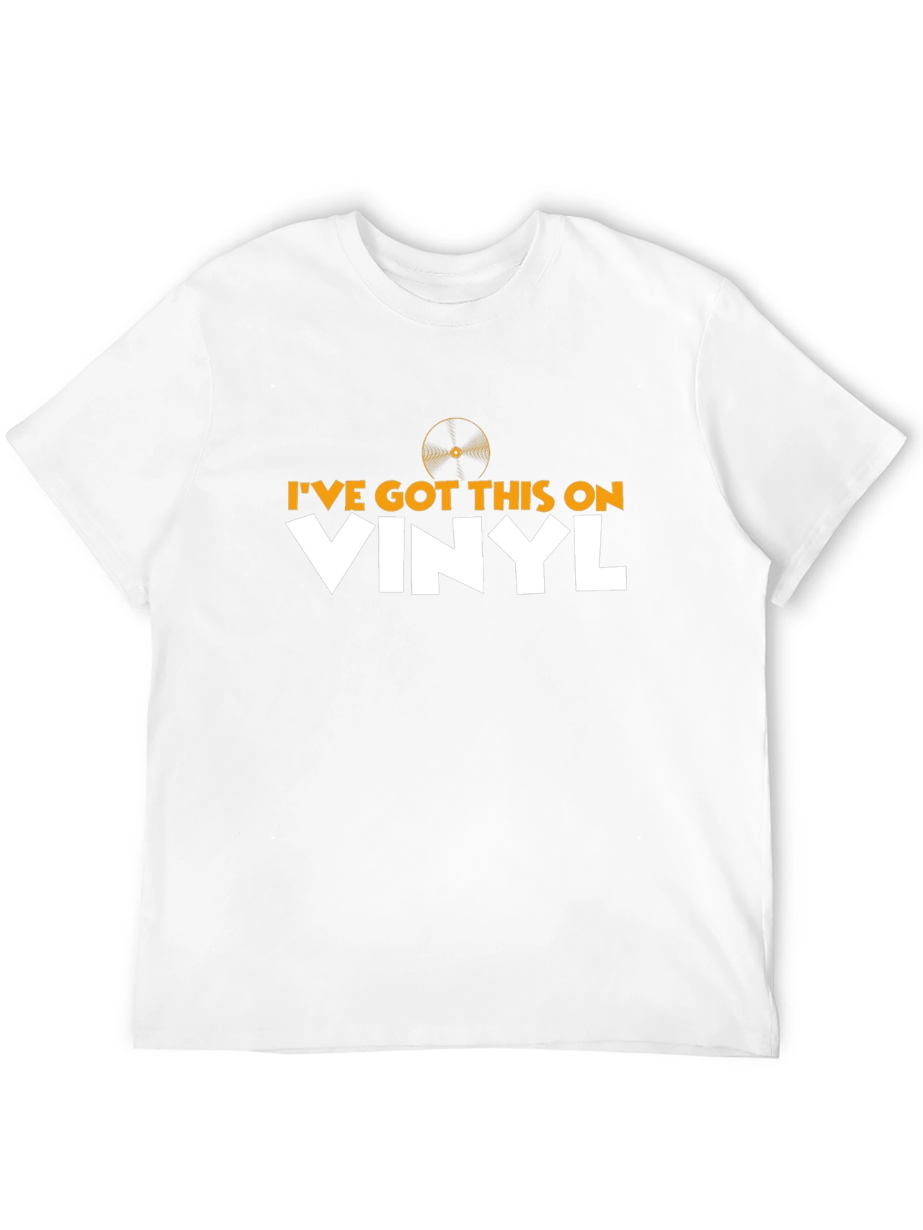 Ive Got This On Vinyl T-Shirt