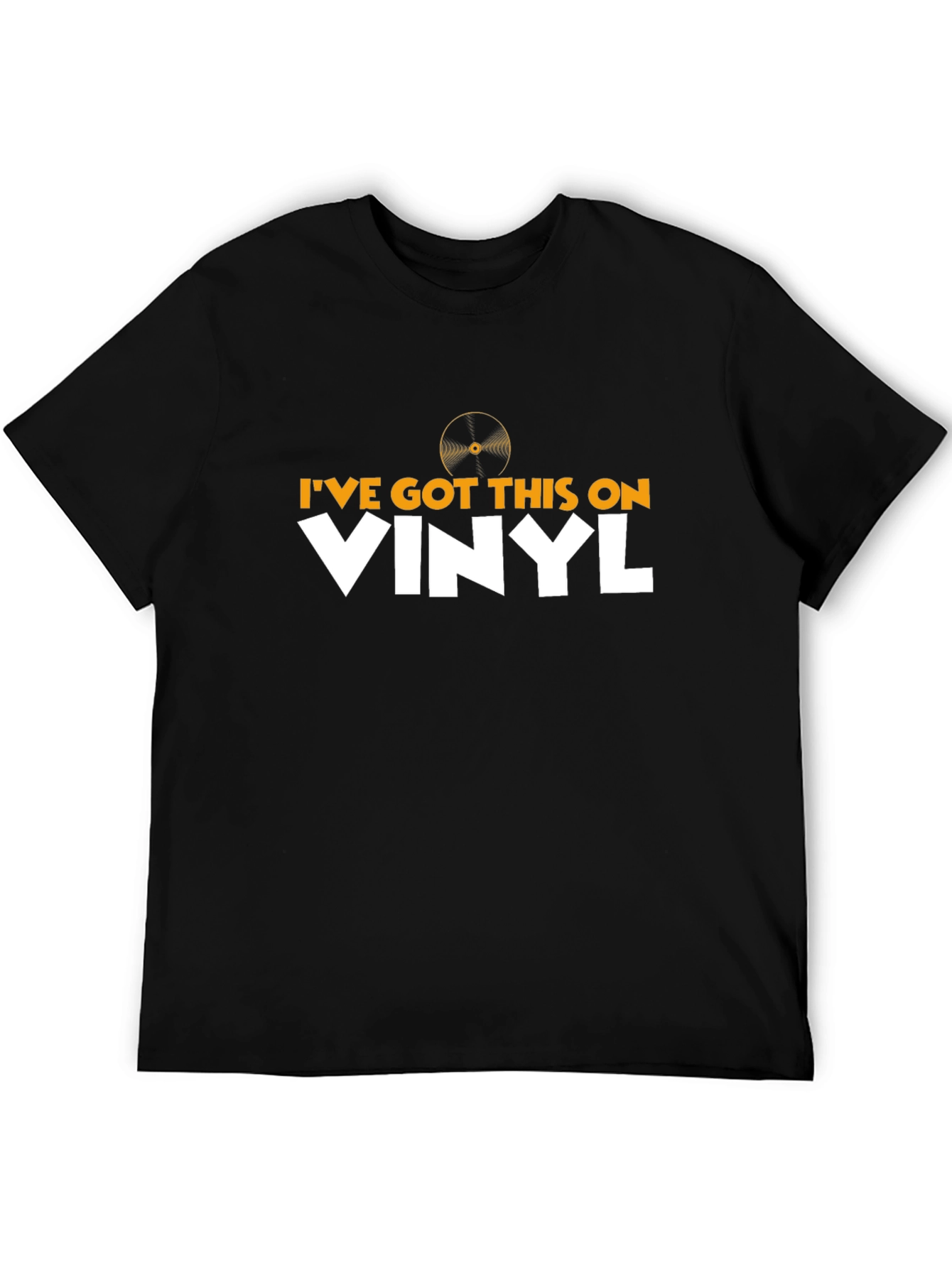 Ive Got This On Vinyl T-Shirt