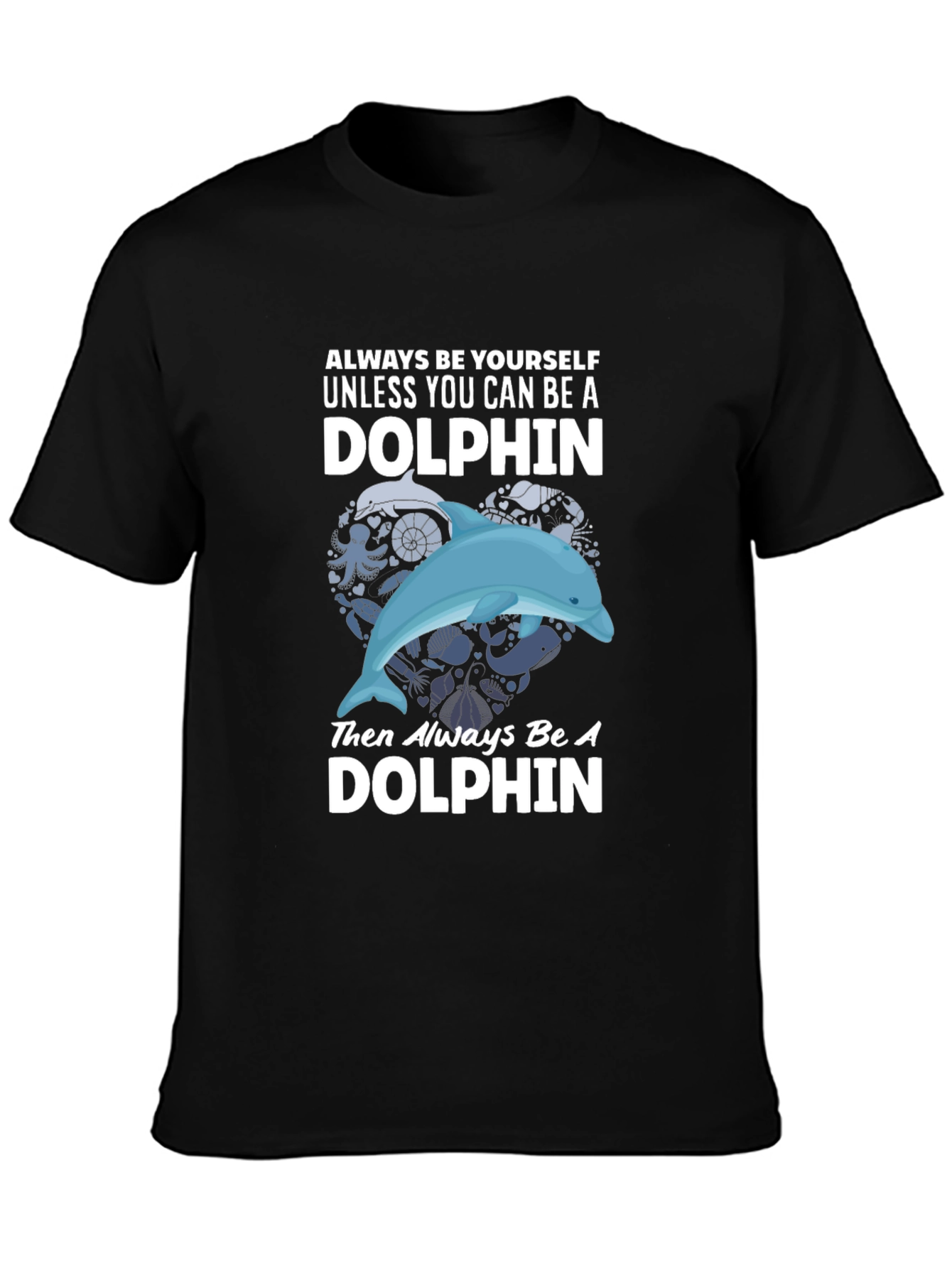 Dolphin Graphic T-Shirt - Always Be Yourself