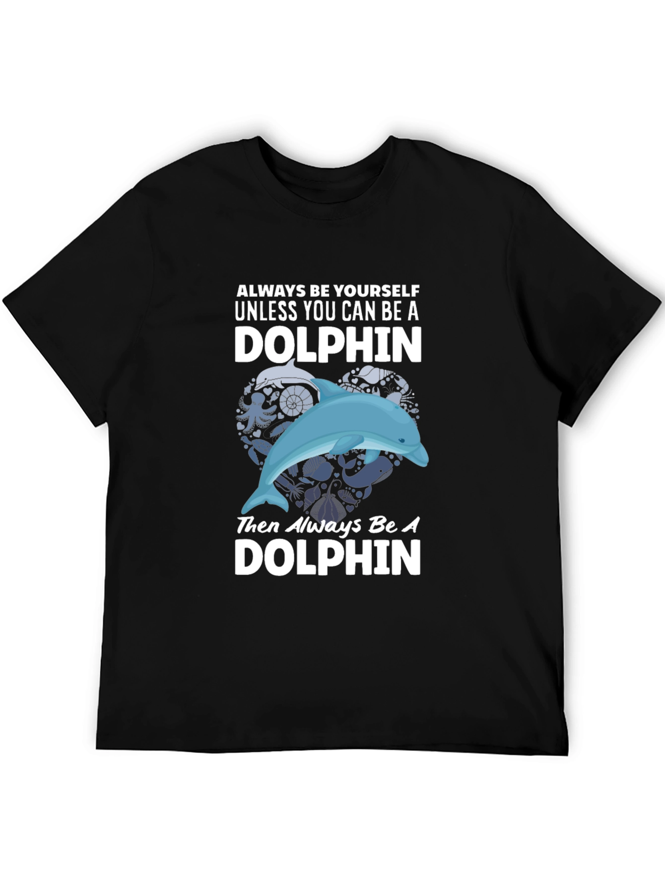 Dolphin Graphic T-Shirt - Always Be Yourself