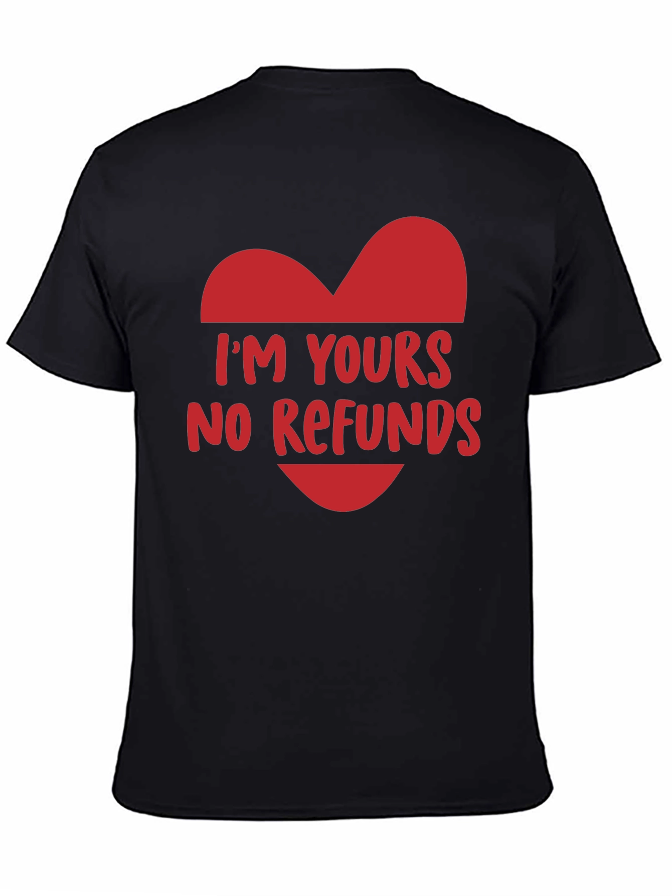 Im Yours No Refunds Funny Valentines Day T-Shirt