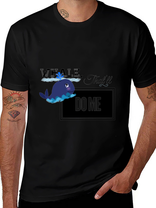 Whale Thatll Do Me T-Shirt - Funny Marine Life Tee