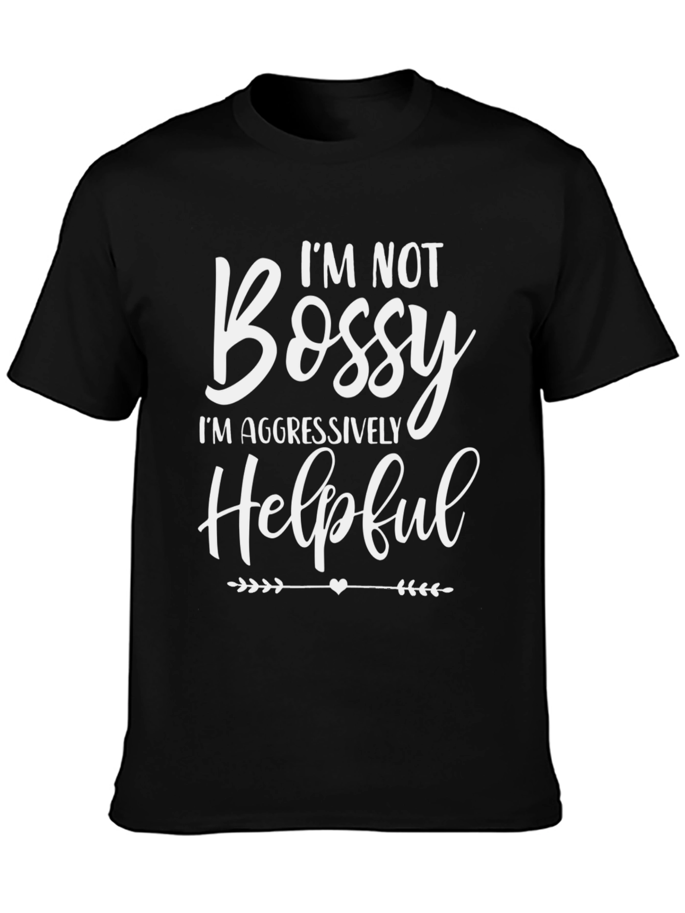 Funny Im Not Bossy Graphic T-Shirt