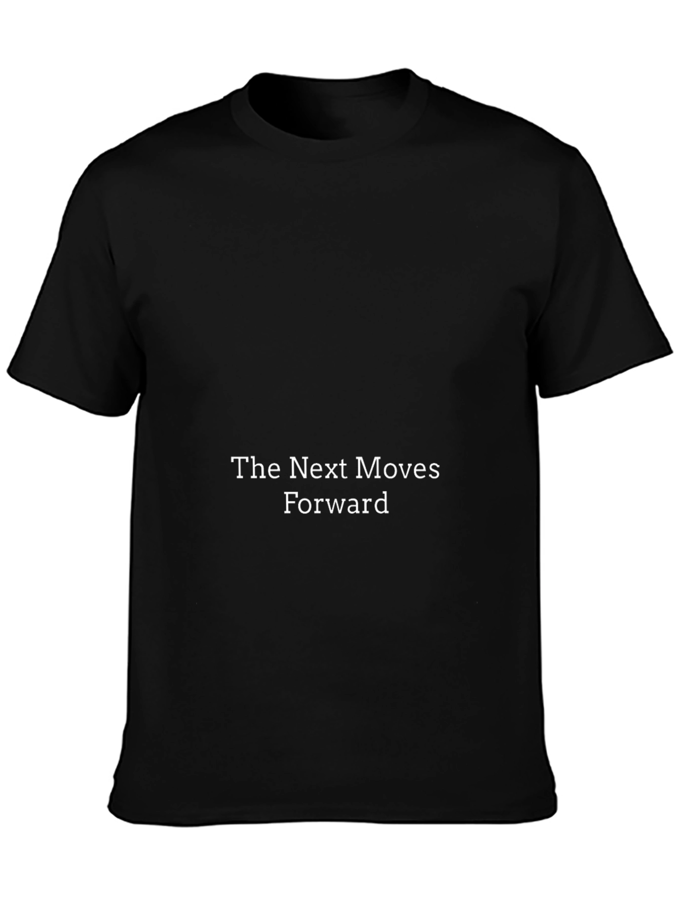 The Next Moves Forward T-Shirt - Solid Black