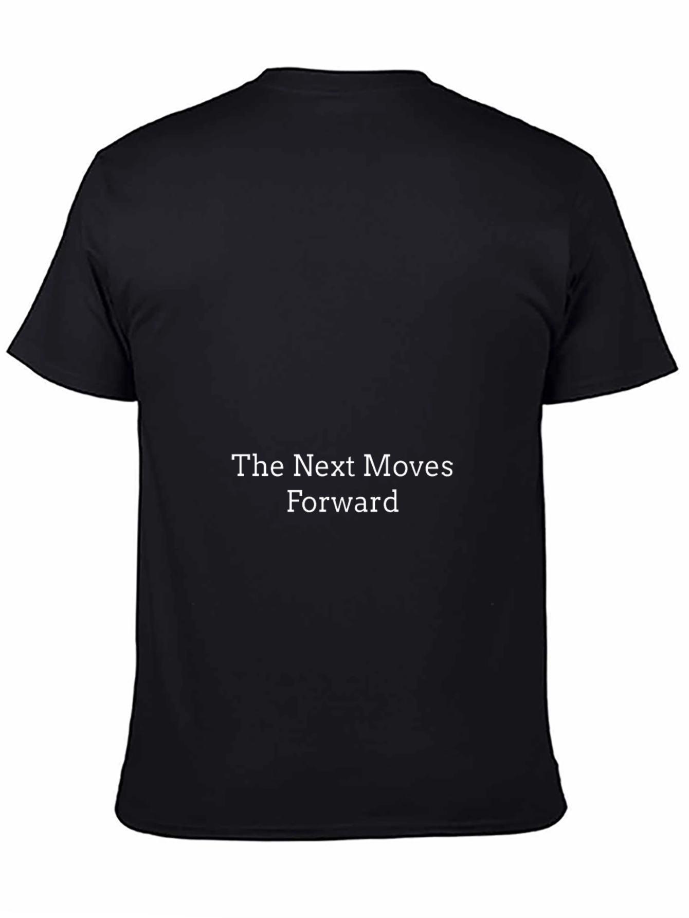 The Next Moves Forward T-Shirt - Solid Black