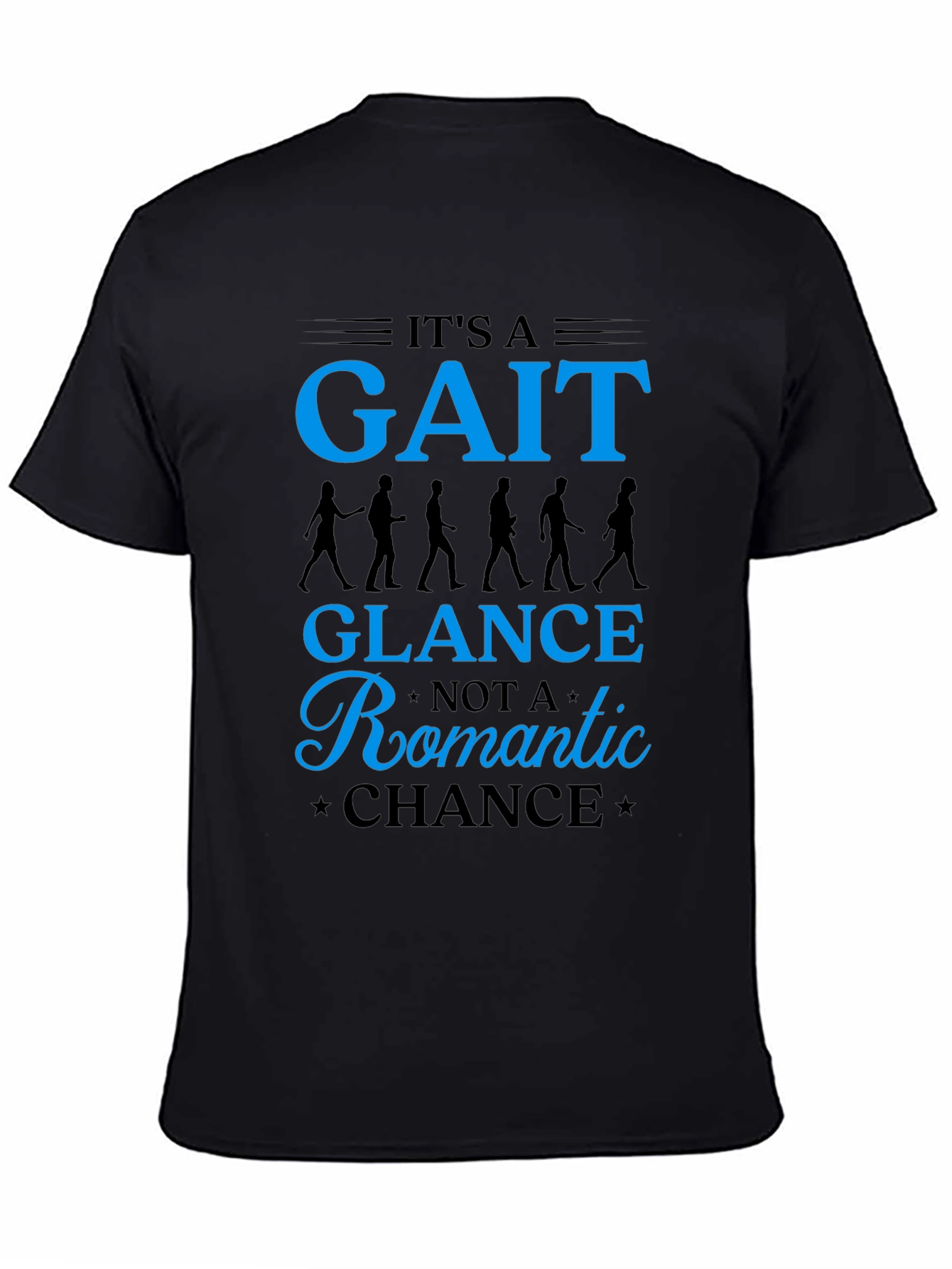 Its a Gait Not Romantic Chance T-Shirt