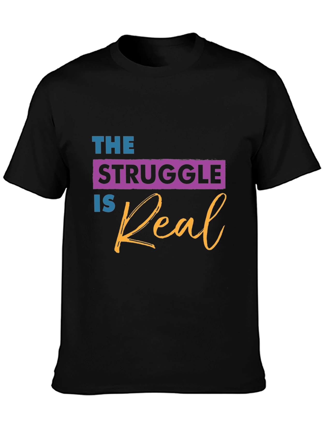 The Struggle is Real Graphic T-Shirt