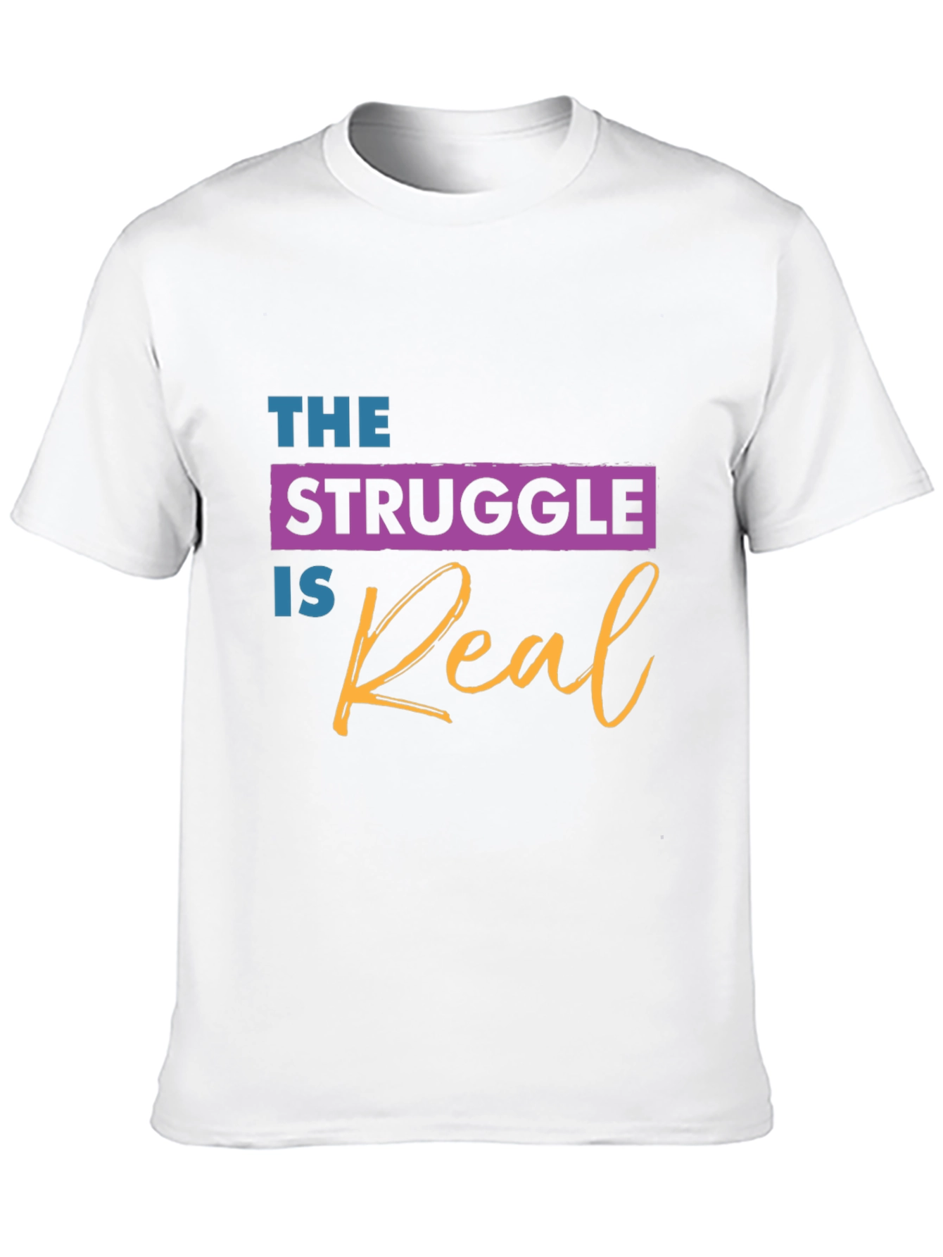 The Struggle is Real Graphic T-Shirt