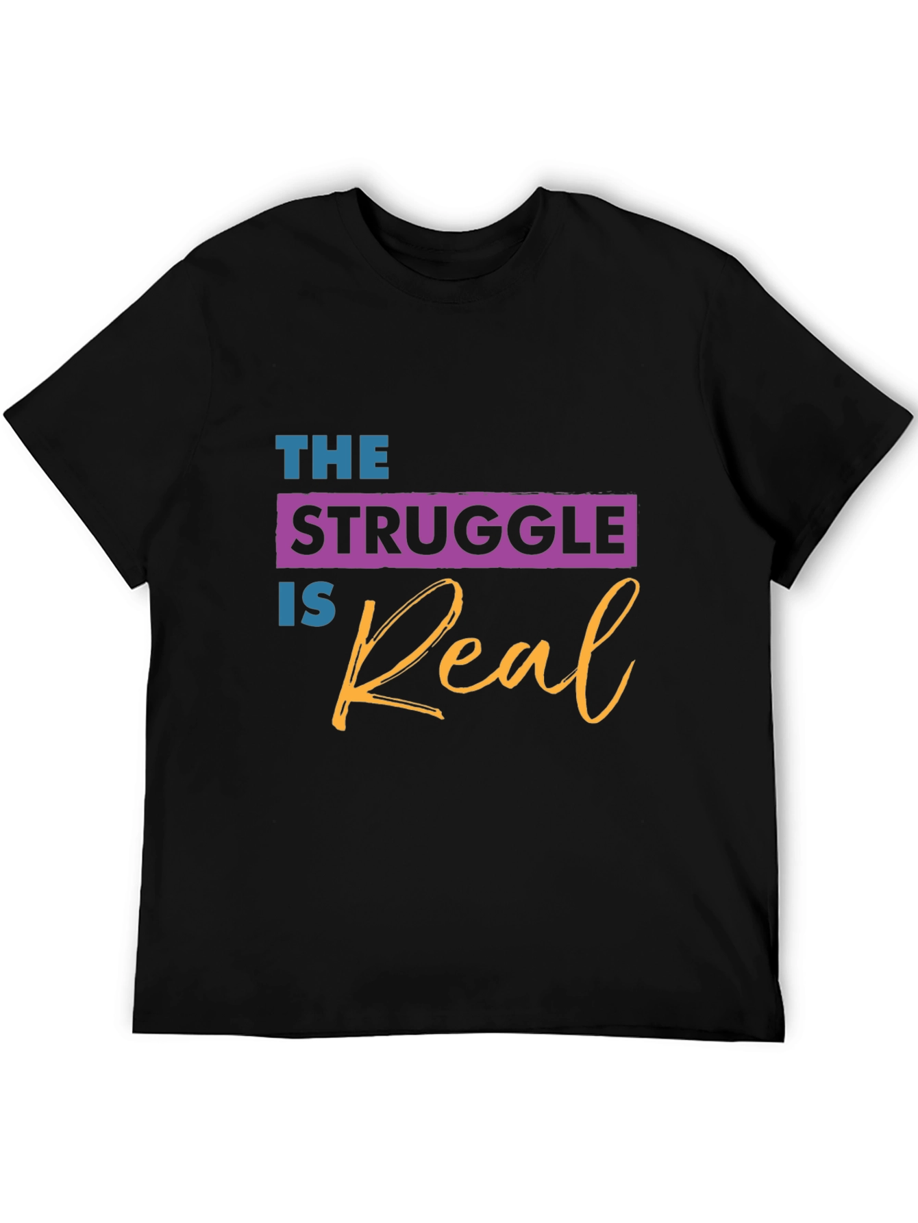 The Struggle is Real Graphic T-Shirt