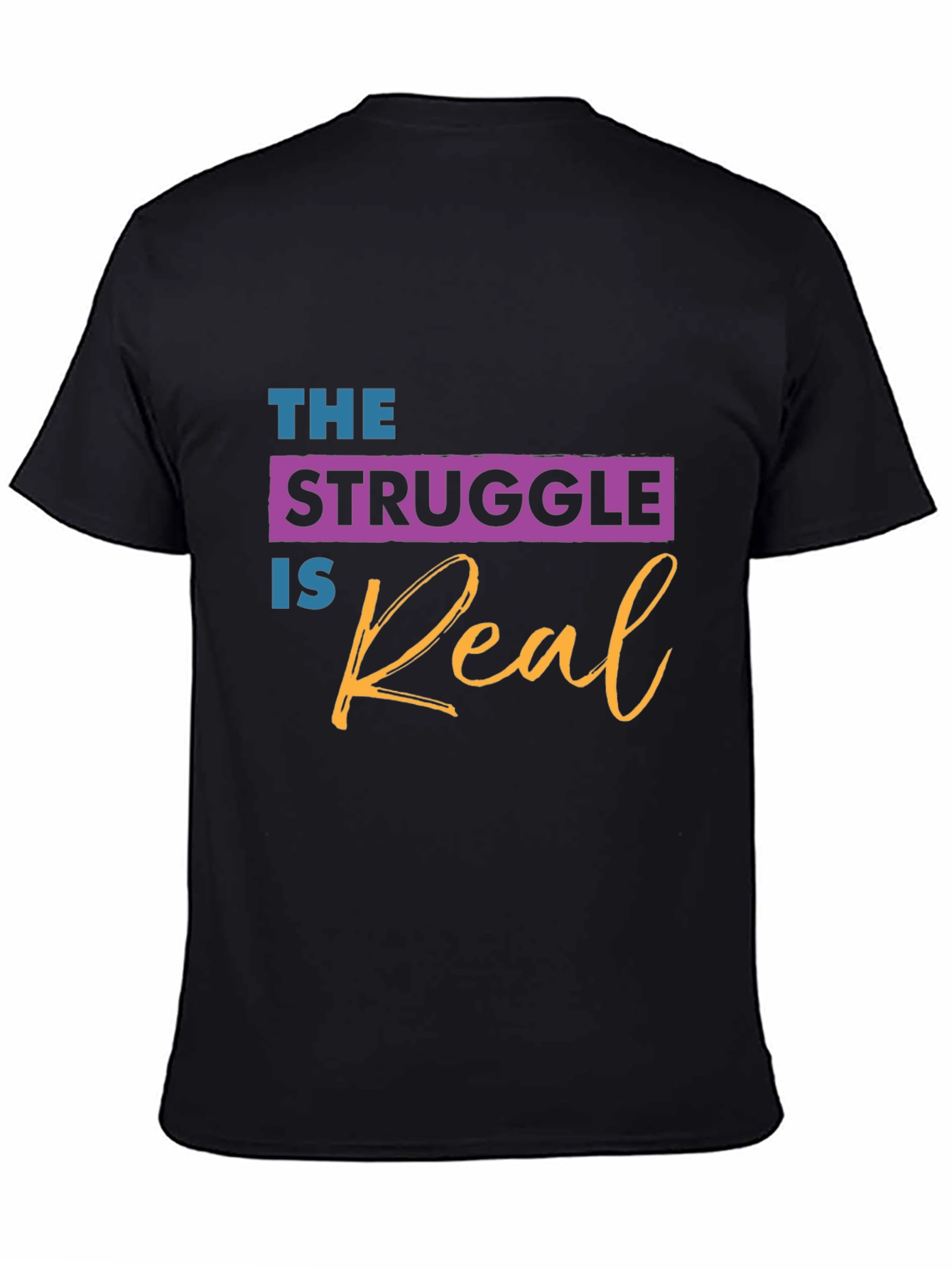 The Struggle is Real Graphic T-Shirt